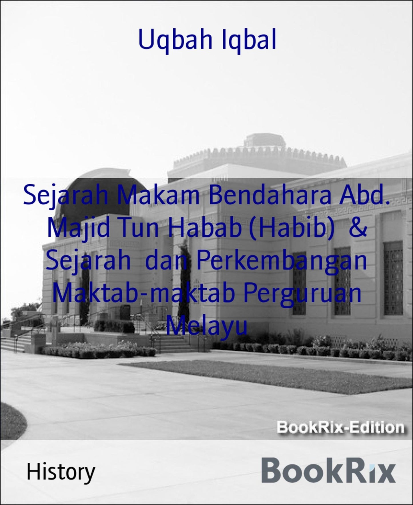 Sejarah Makam Bendahara Abd. Majid Tun Habab (Habib) & Sejarah dan Perkembangan Maktab-maktab Perguruan Melayu