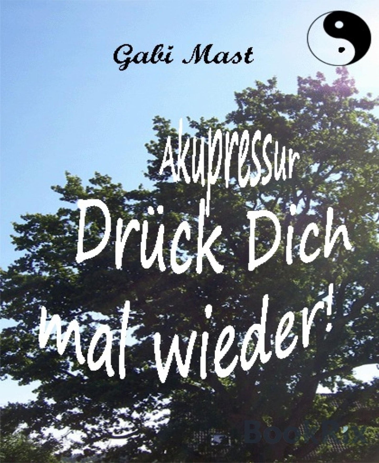 Akupressur - Drück Dich mal wieder!: Heilen mit den Fingern