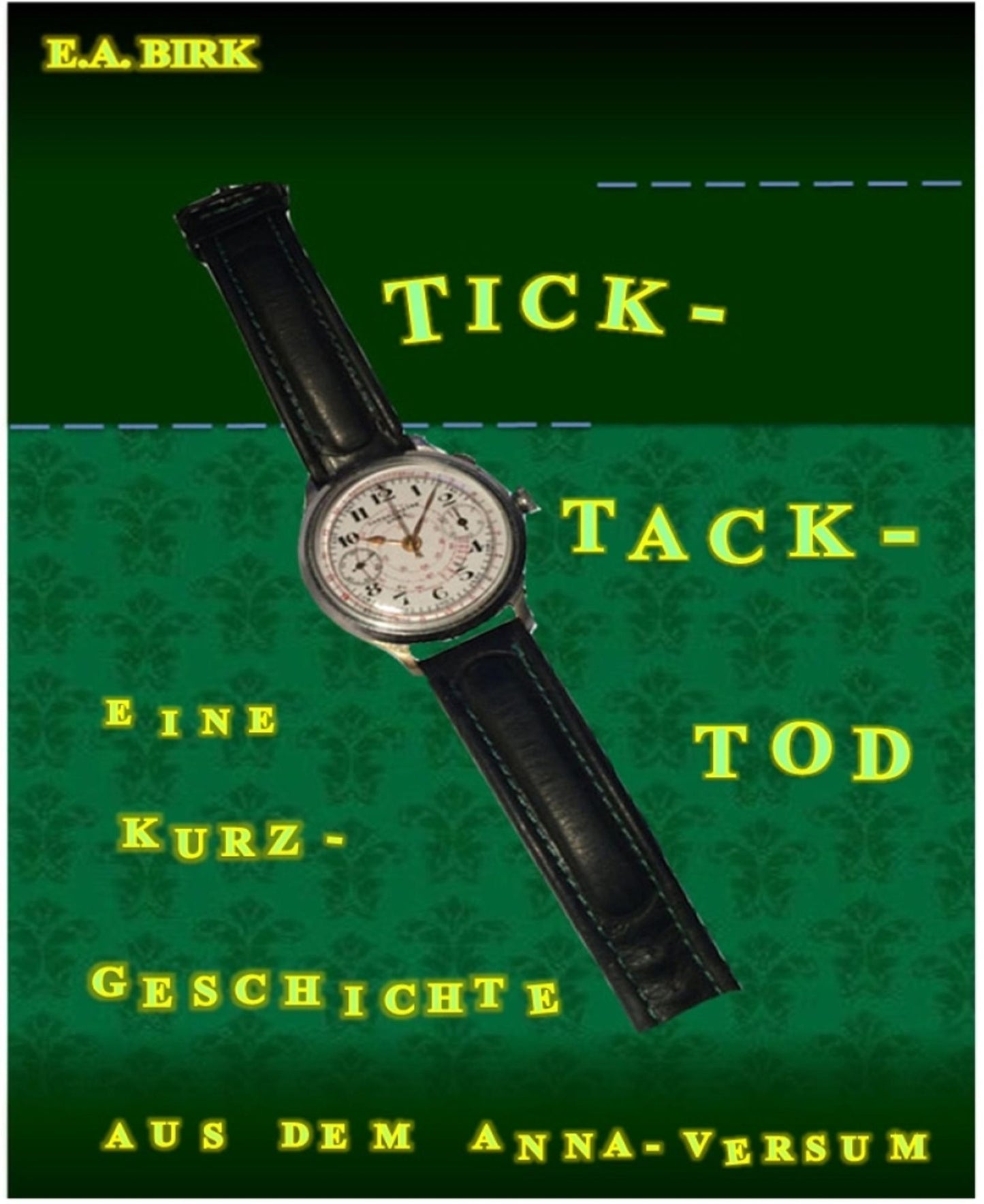 Tick - Tack - Tod: Eine Kurzgeschichte aus dem Anna-versum