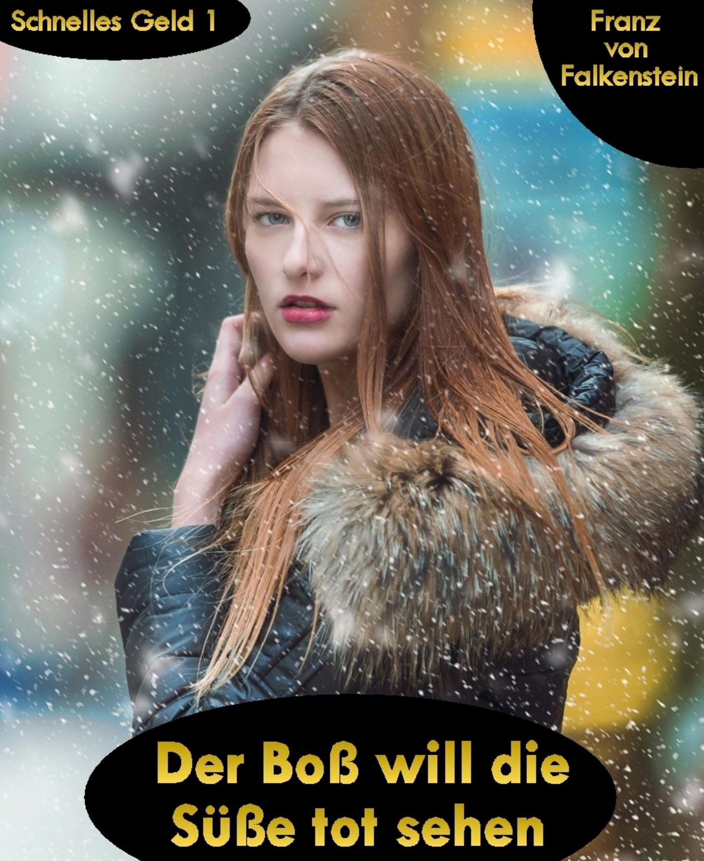 Der Boß will die Süße tot sehen: Schnelles Geld 1