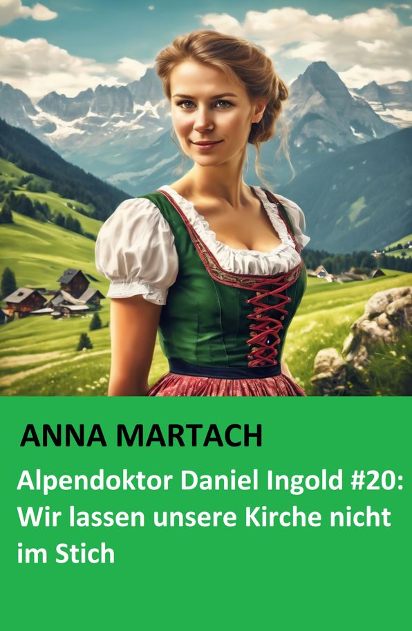 Alpendoktor Daniel Ingold #20: Wir lassen unsere Kirche nicht im Stich: Cassiopeiapress Bergroman