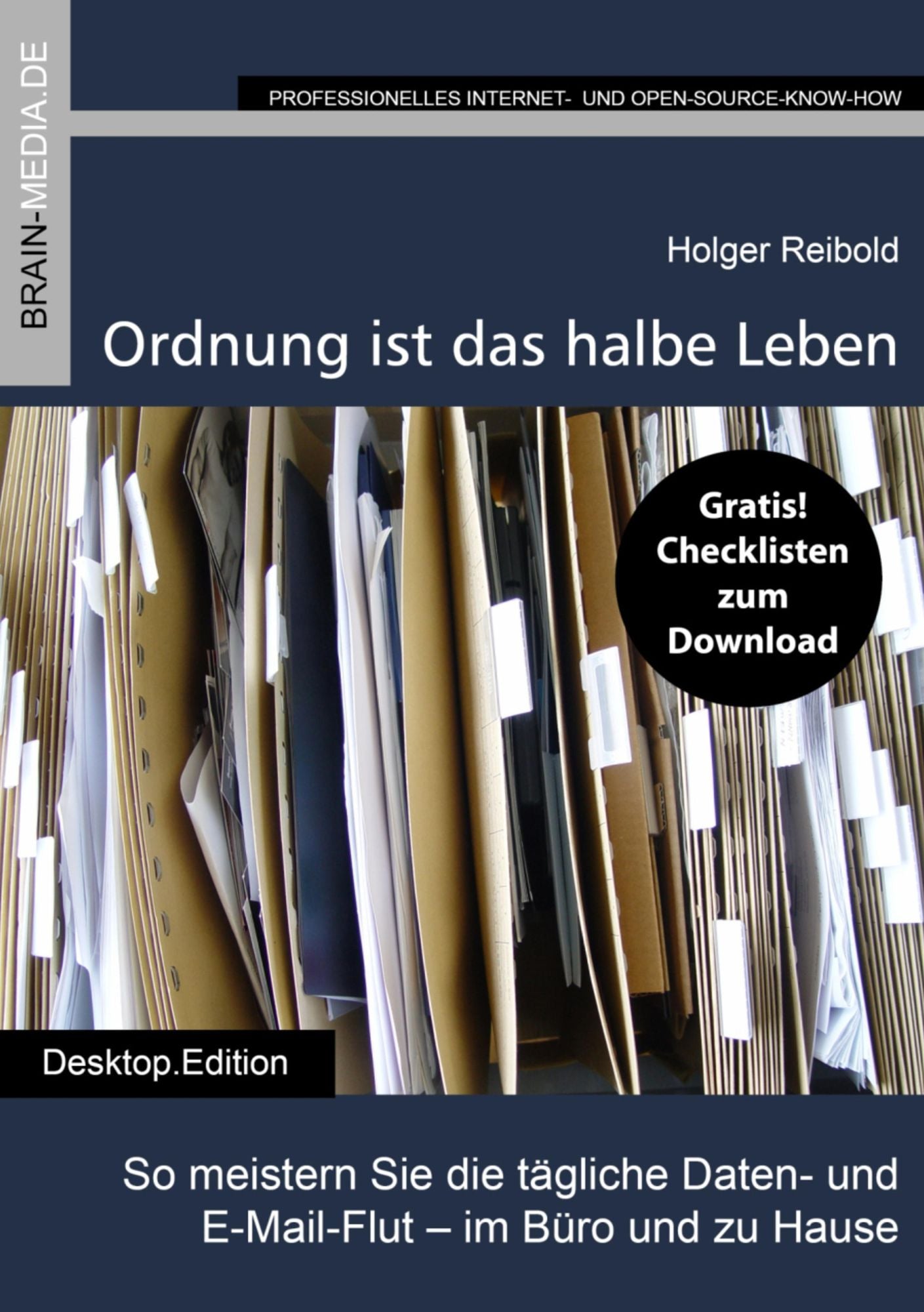 Ordnung ist das halbe Leben: So meistern Sie die tägliche Daten- und E-Mail-Flut - im Büro und zu Hause