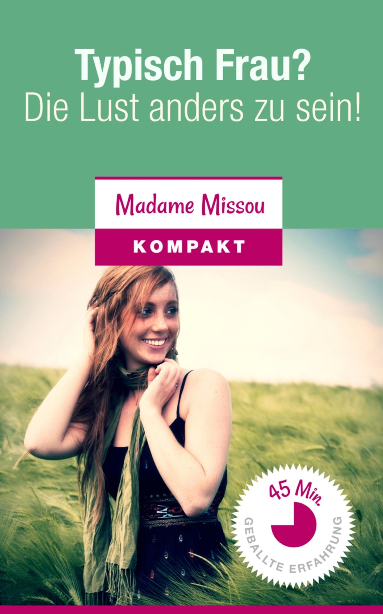 Typisch Frau? Die Lust anders zu sein!