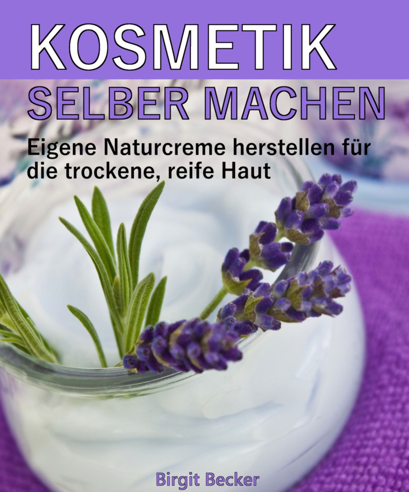Kosmetik selber machen: Eigene Naturcreme herstellen für die trockene, reife Haut