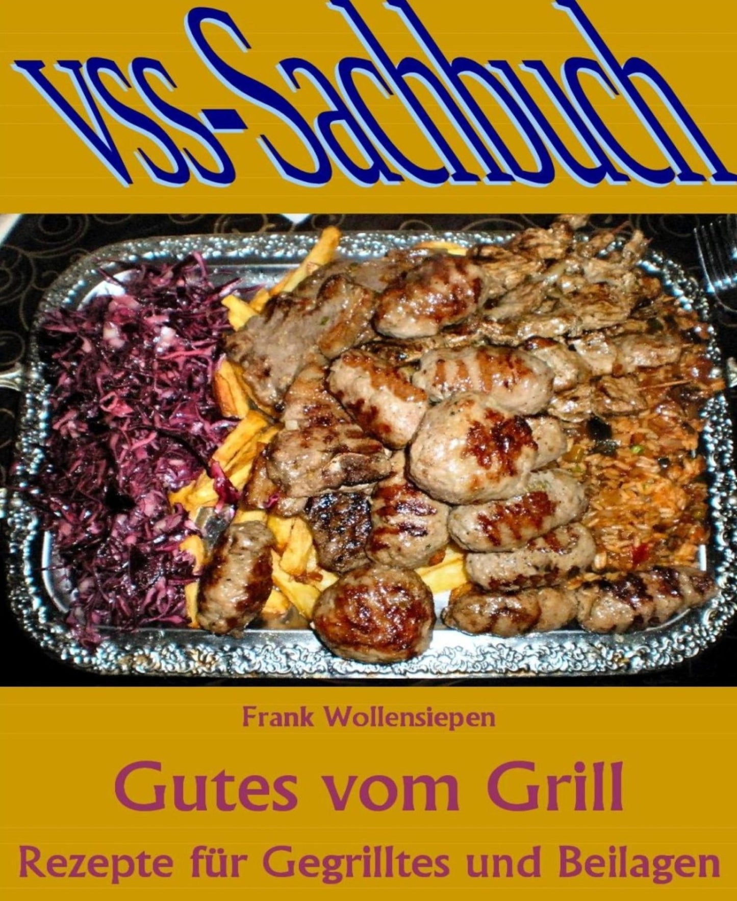 Gutes vom Grill: Rezepte für Gegrilltes und Beilagen