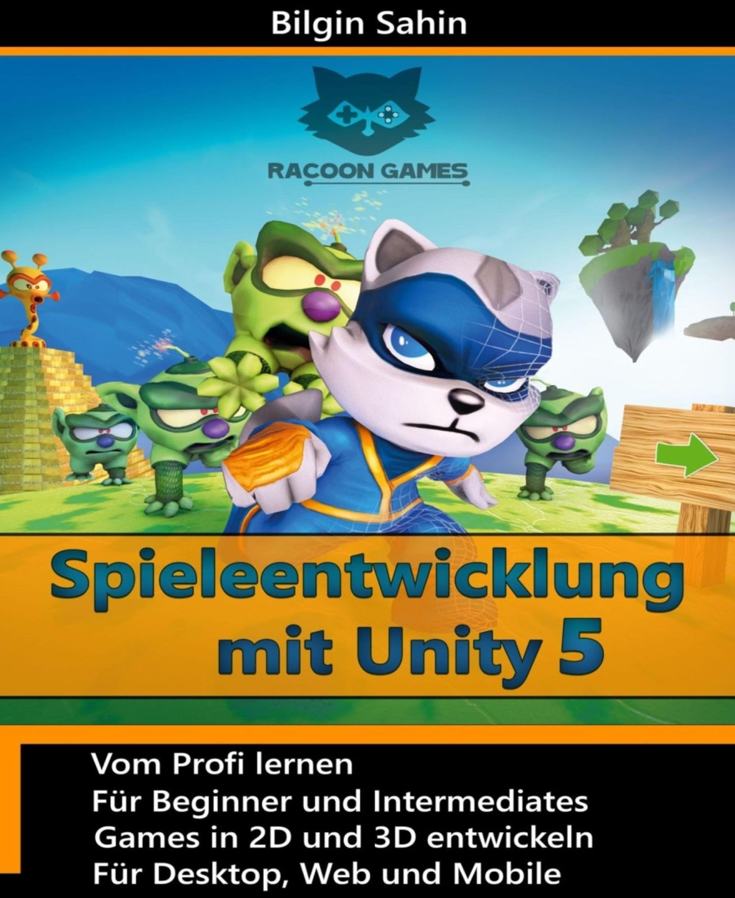 Spieleentwicklung mit Unity: 2D- und 3D- Games für Desktop, Web & Mobile
