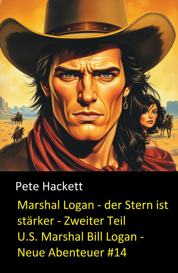 Marshal Logan - der Stern ist stärker - Zweiter Teil: U.S. Marshal Bill Logan - Neue Abenteuer #14/ Cassiopeiapress Western Serie