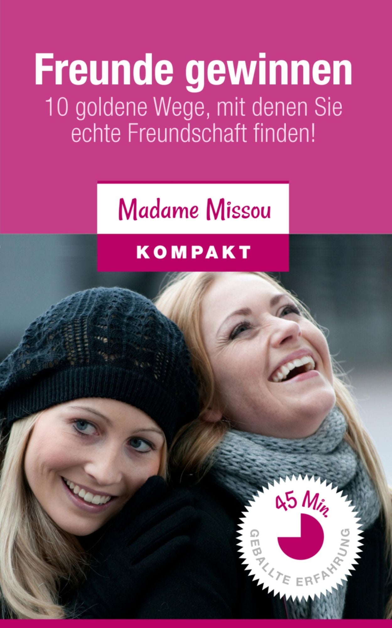 Freunde gewinnen: 10 goldene Wege, mit denen Sie echte Freundschaft finden!
