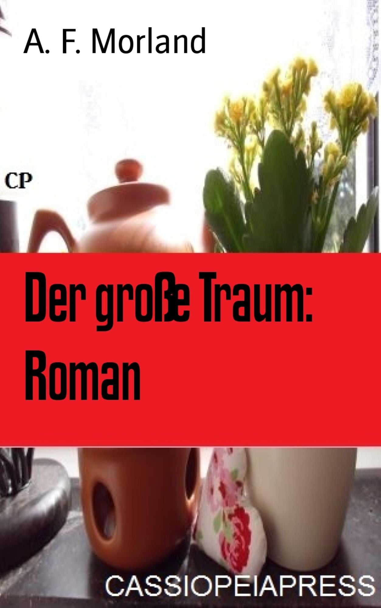 Der große Traum: Roman: Cassiopeiapress Unterhaltung