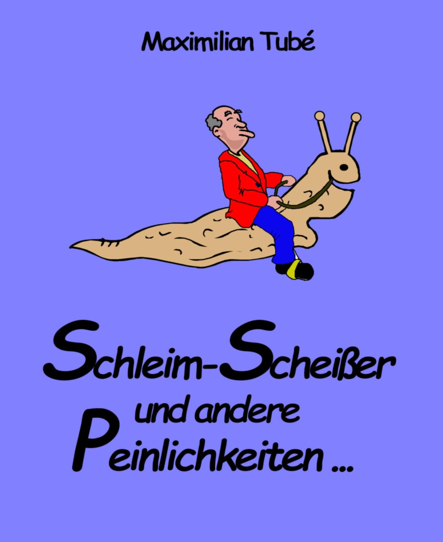 Schleim-Scheisser und andere Peinlichkeiten
