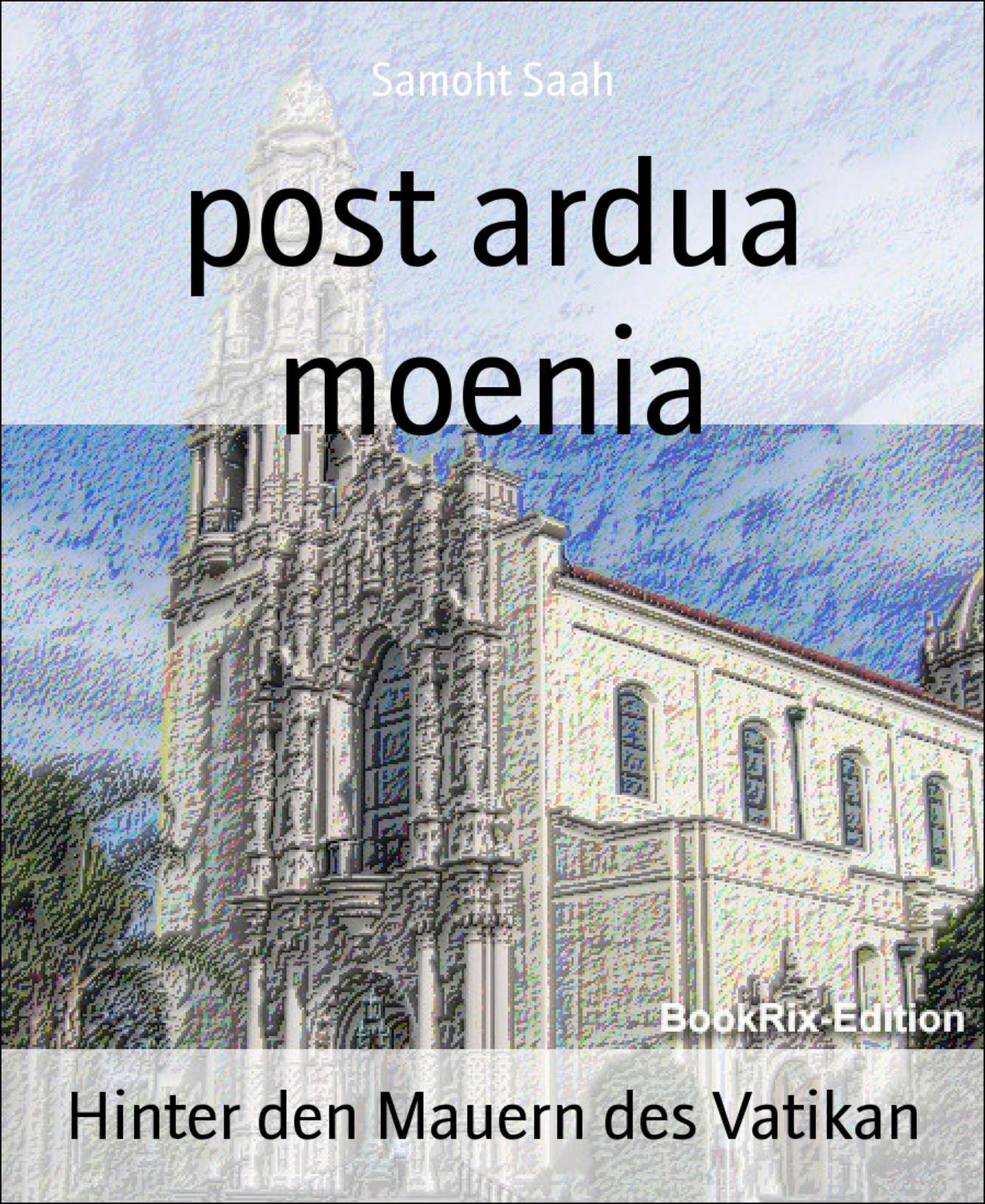 post ardua moenia: Hinter den Mauern des Vatikan