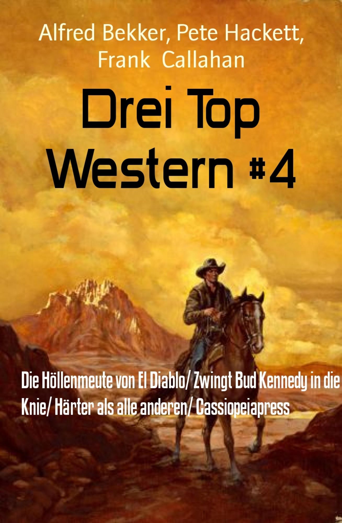 Drei Top Western #4: Die Höllenmeute von El Diablo/ Zwingt Bud Kennedy in die Knie/ Härter als alle anderen