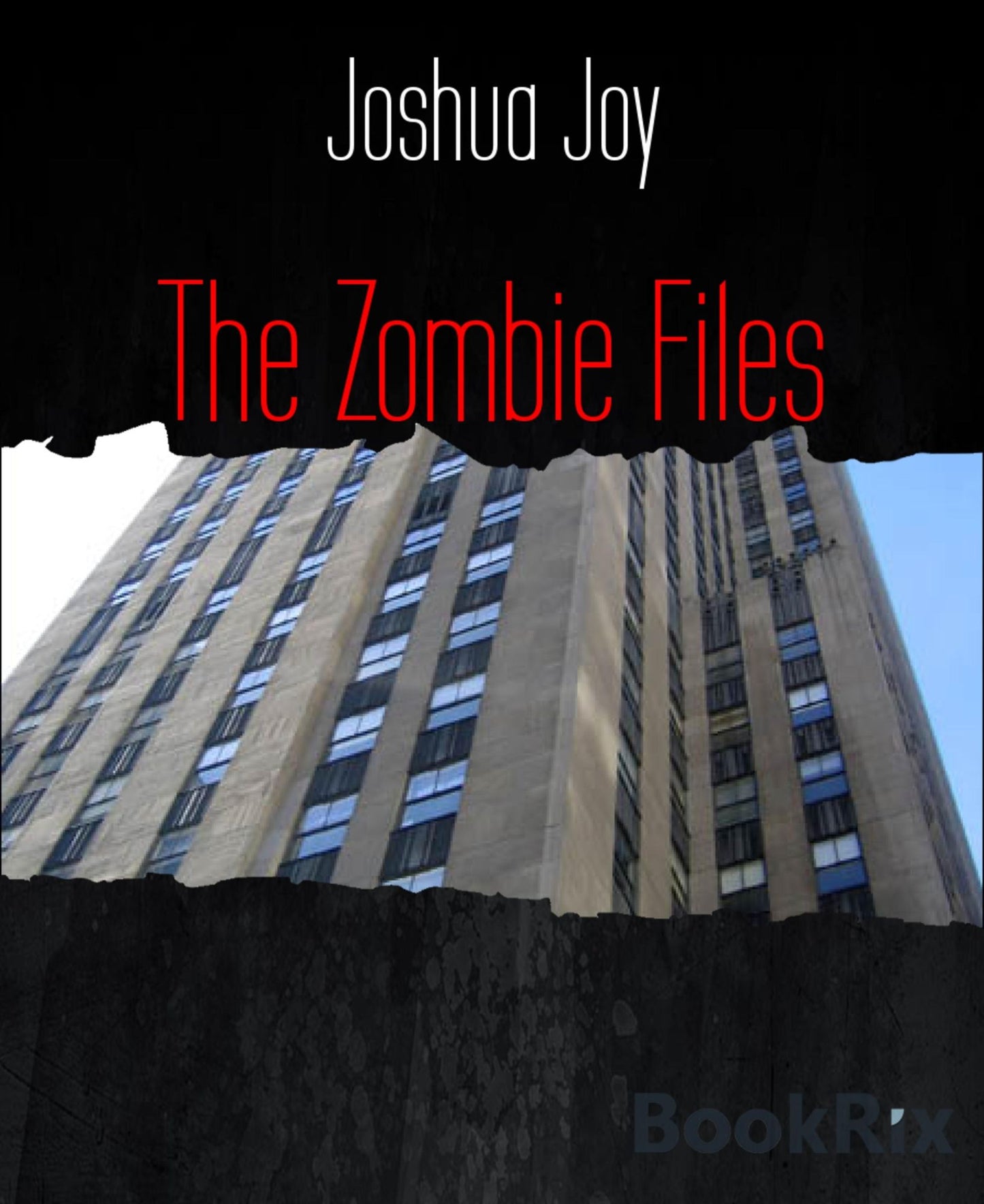 The Zombie Files: By: Joshua Joy