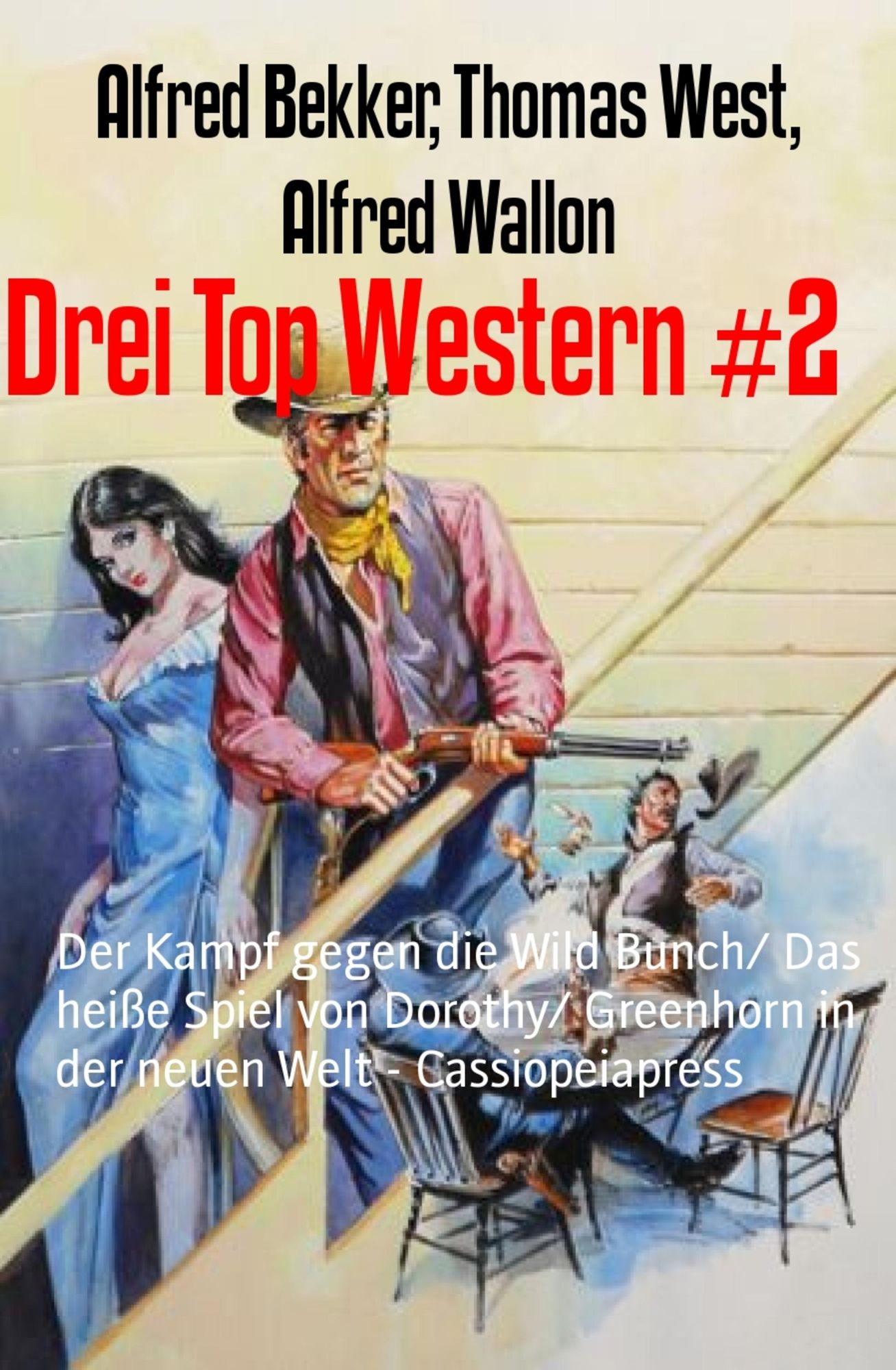 Drei Top Western #2: Der Kampf gegen die Wild Bunch/ Das heiße Spiel von Dorothy/ Greenhorn in der neuen Welt