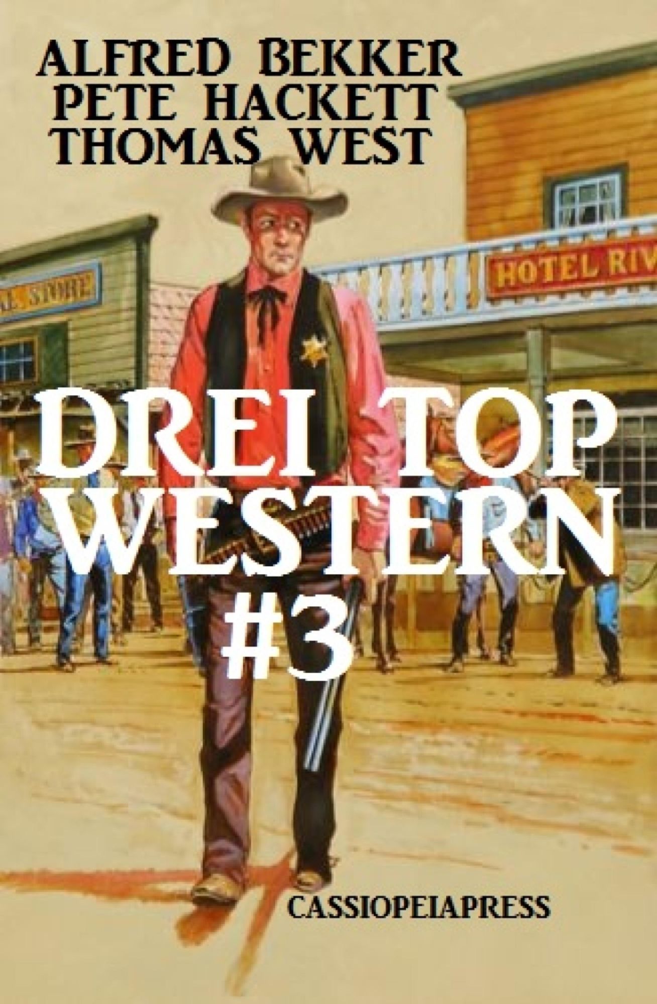 Drei Top Western #3: Nugget Jäger/ Warrington - ein Mann aus Granit/ Marshal Logan und der gefährliche Auftrag: Cassiopeiapress