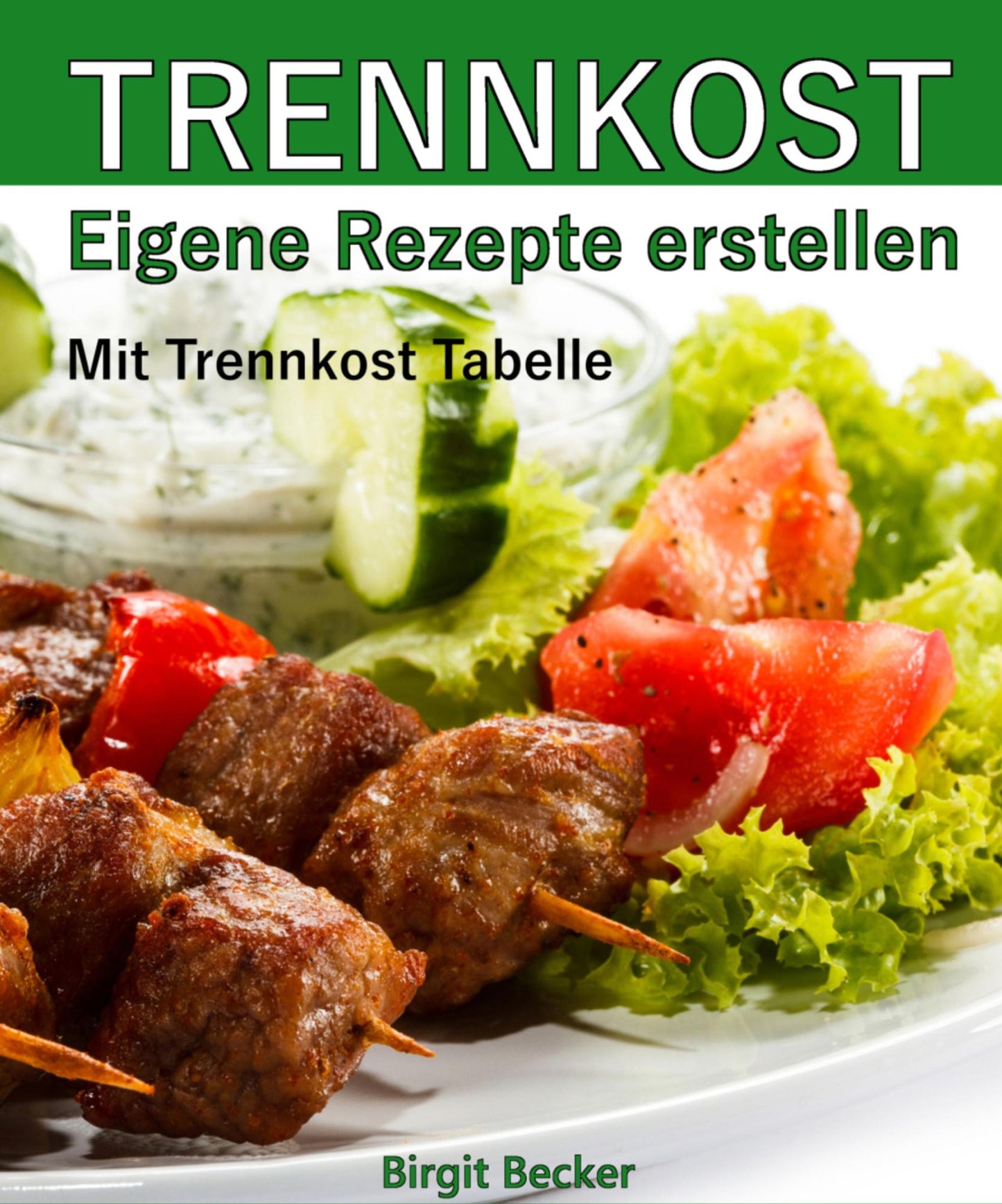 Trennkost - Eigene Rezepte erstellen: Mit Trennkost-Tabelle