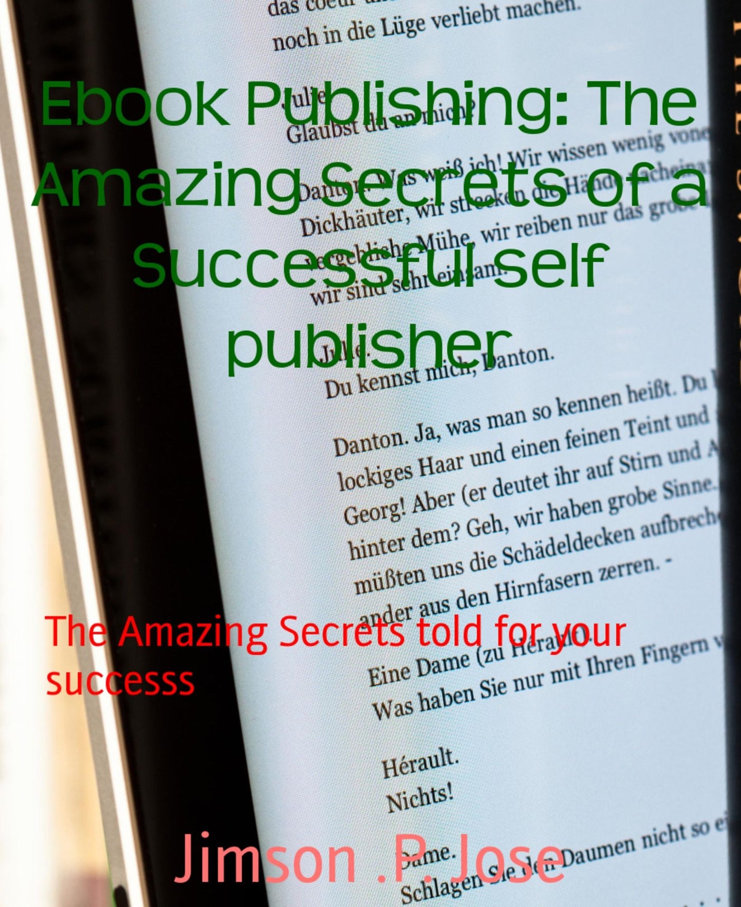 Ebook Publishing: The Amazing Secrets of a Successful self publisher: The Amazing Secrets told for your successs