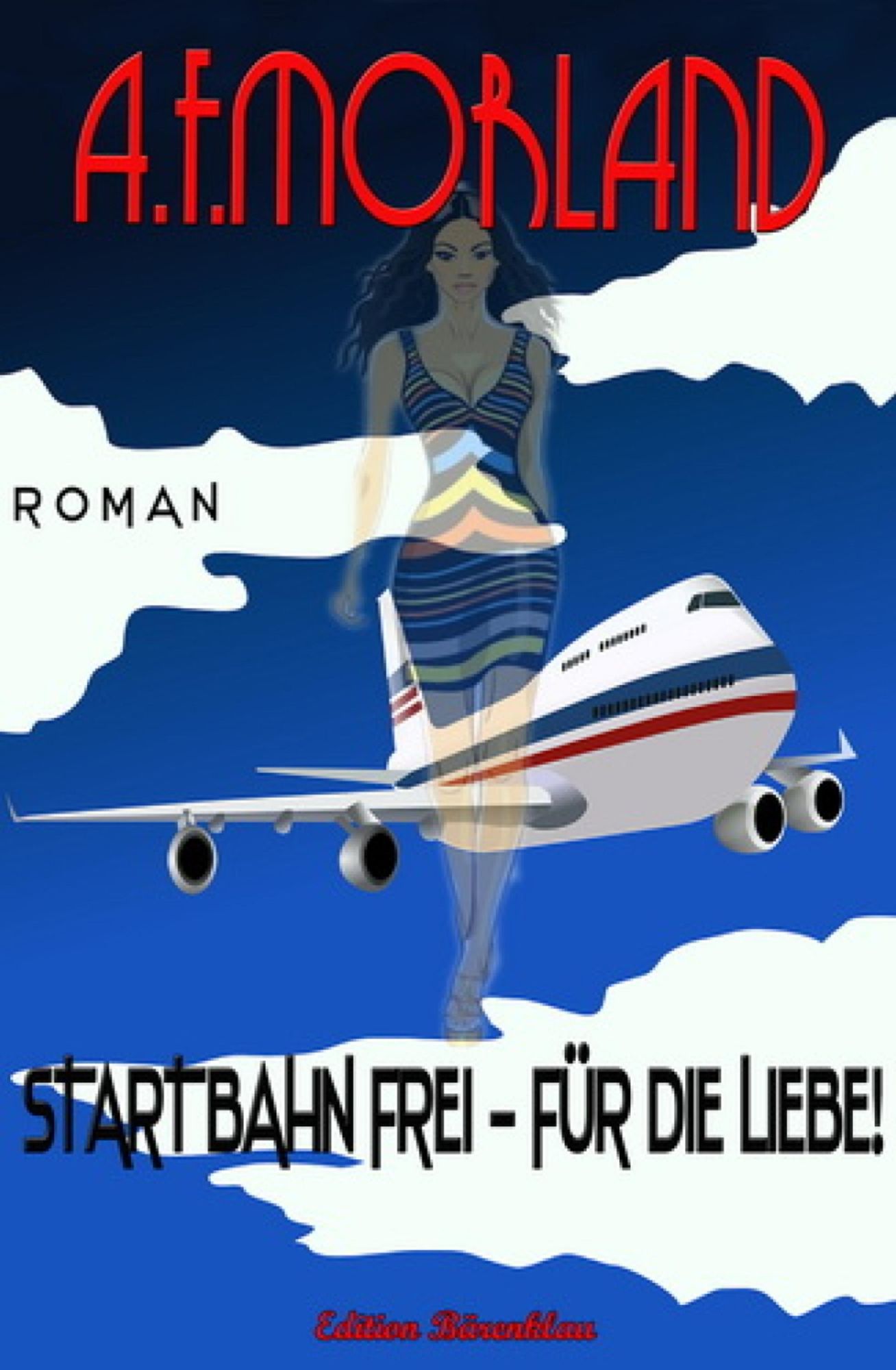 Startbahn frei - für die Liebe: Roman