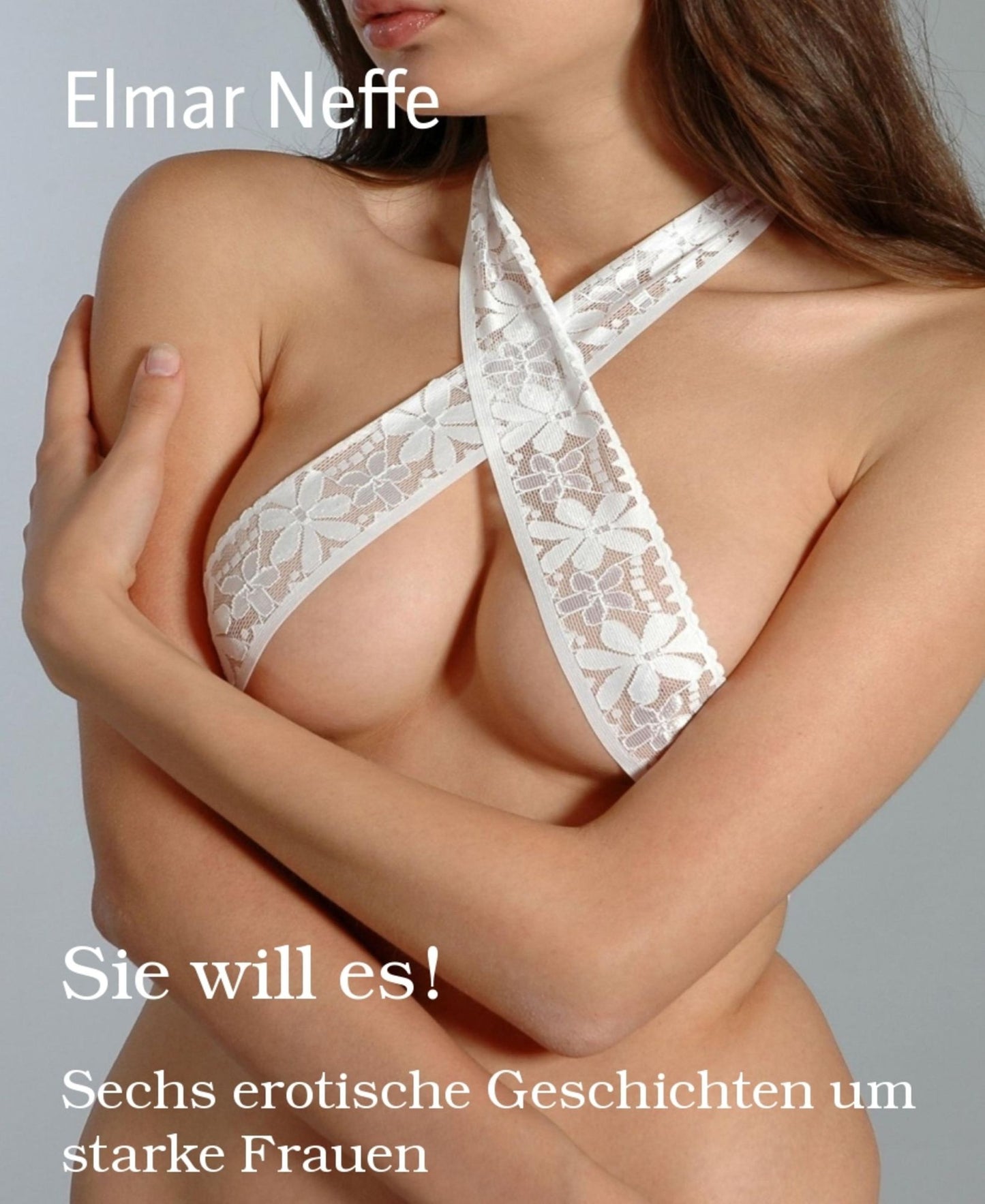 Sie will es!: Sechs erotische Geschichten um starke Frauen