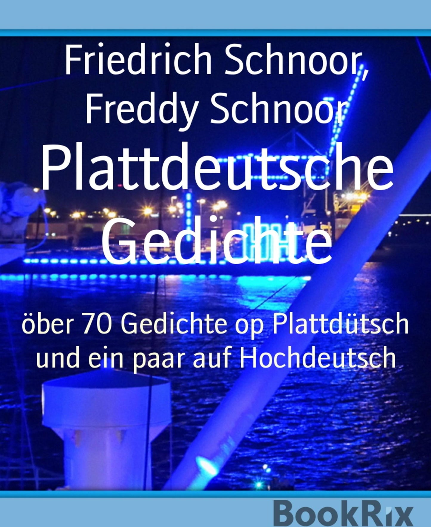 Plattdeutsche Gedichte: 71 Gedichte op Plattdütsch und ein paar auf Hochdeutsch