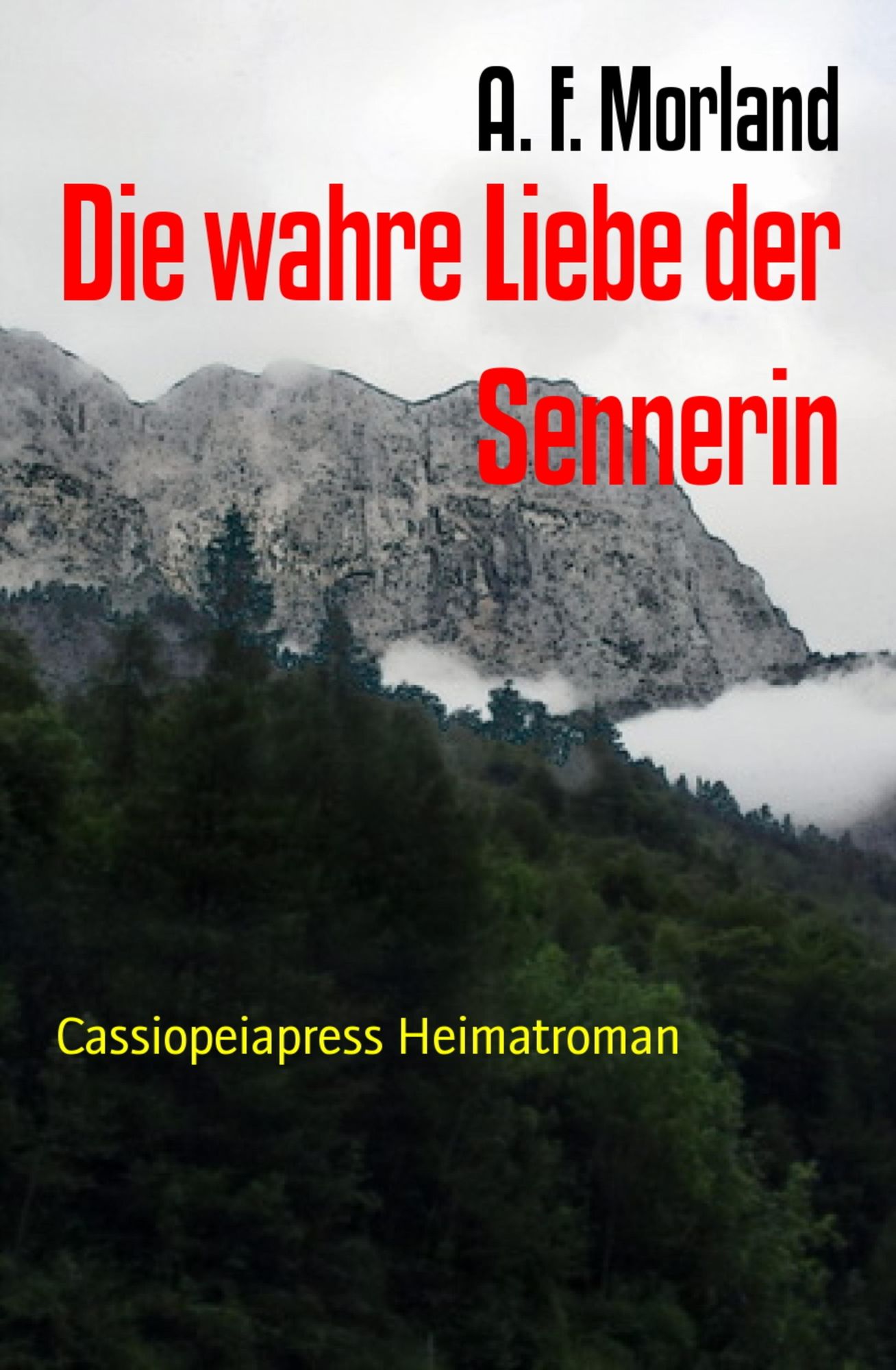 Die wahre Liebe der Sennerin: Heimatroman