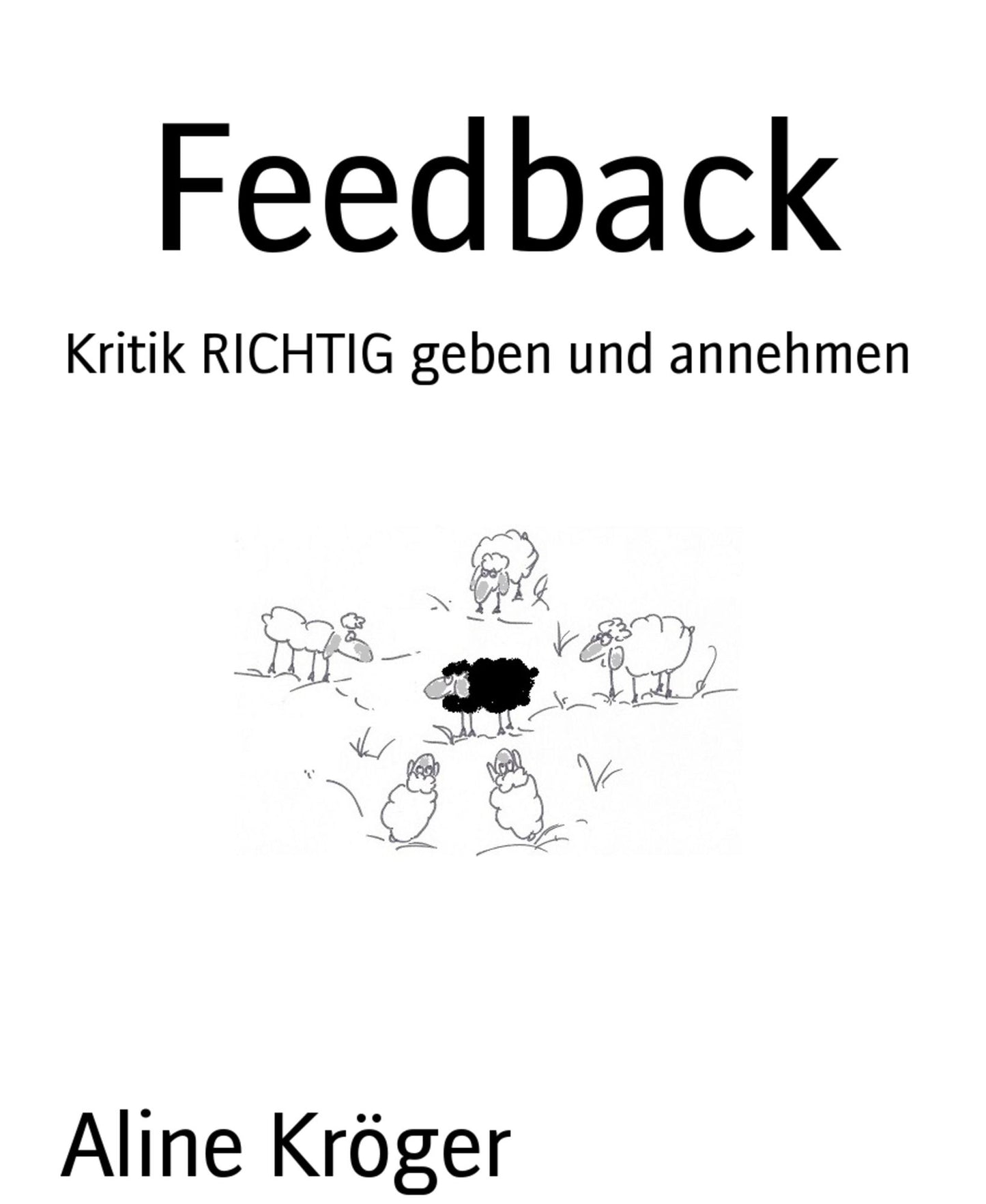 Feedback: Kritik RICHTIG geben und annehmen