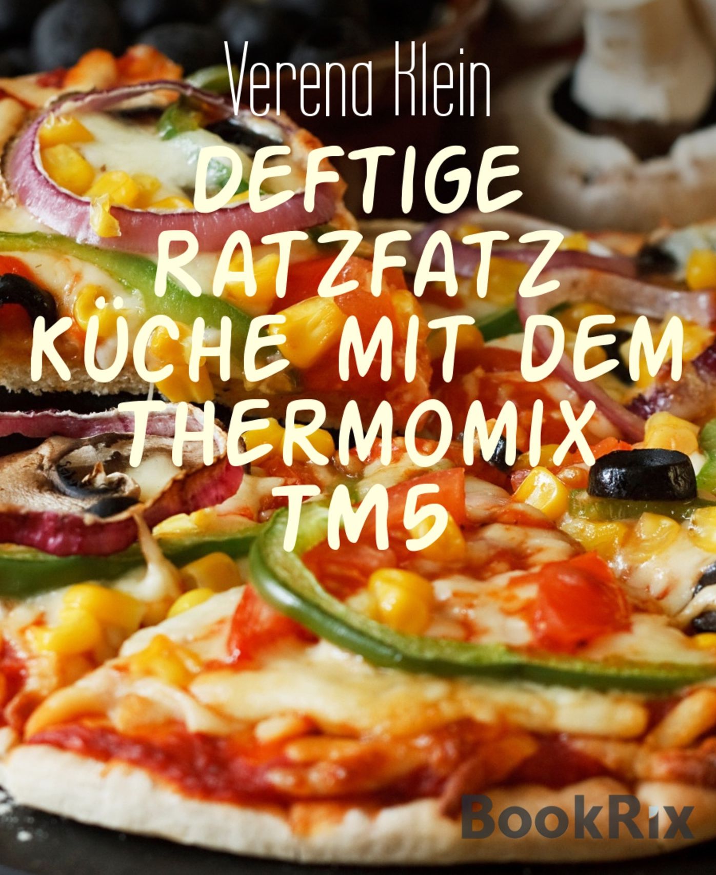 Deftige Ratzfatz Küche mit dem Thermomix TM5