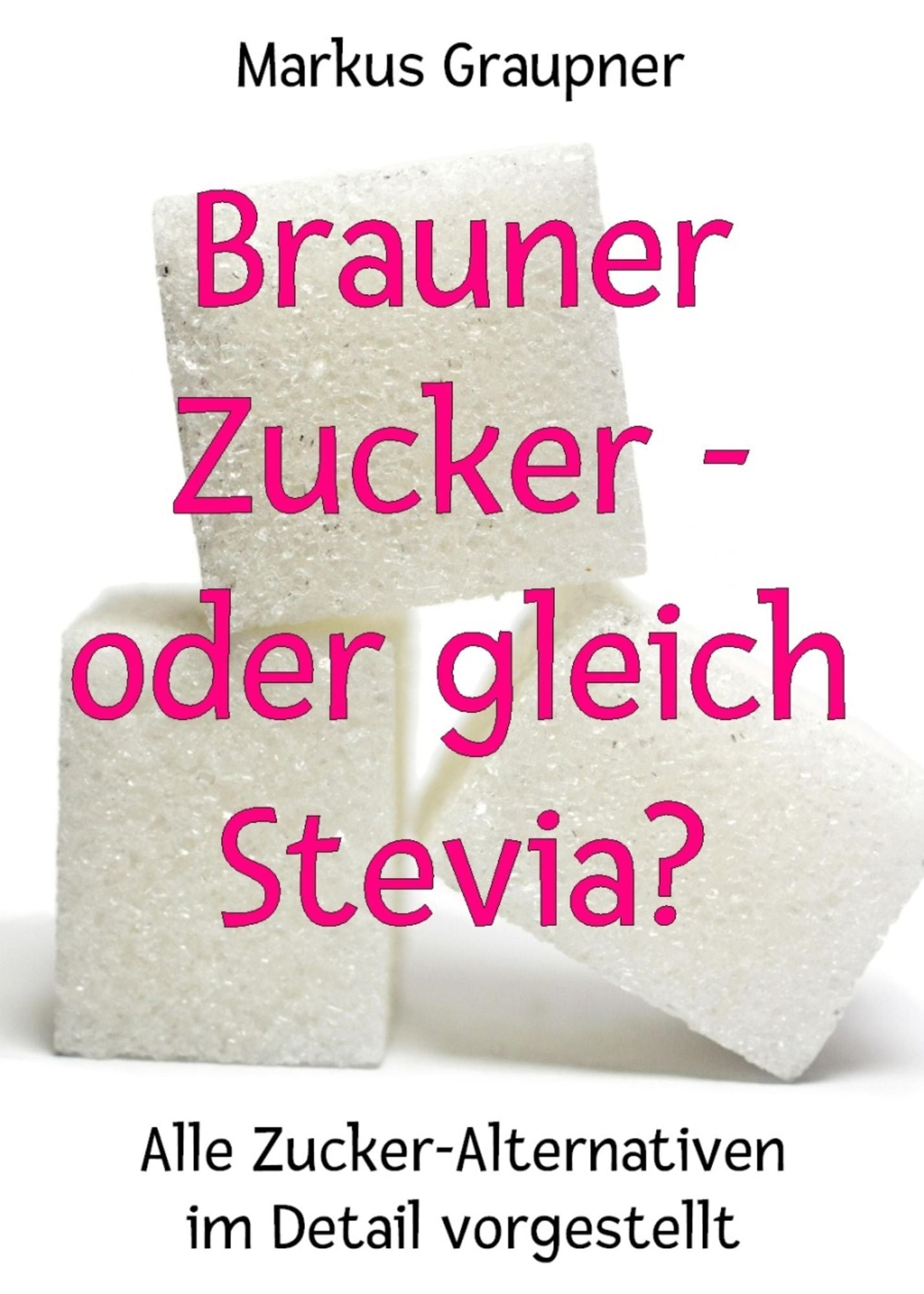 Brauner Zucker - oder gleich Stevia?: Alle Zucker-Alternativen im Detail vorgestellt