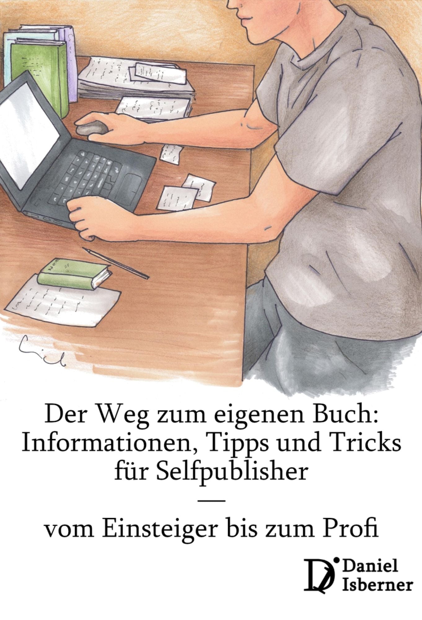 Wie veröffentliche ich richtig?: Selfpublishing-Tipps für Einsteiger & Fortgeschrittene (Stand: Februar 2016)