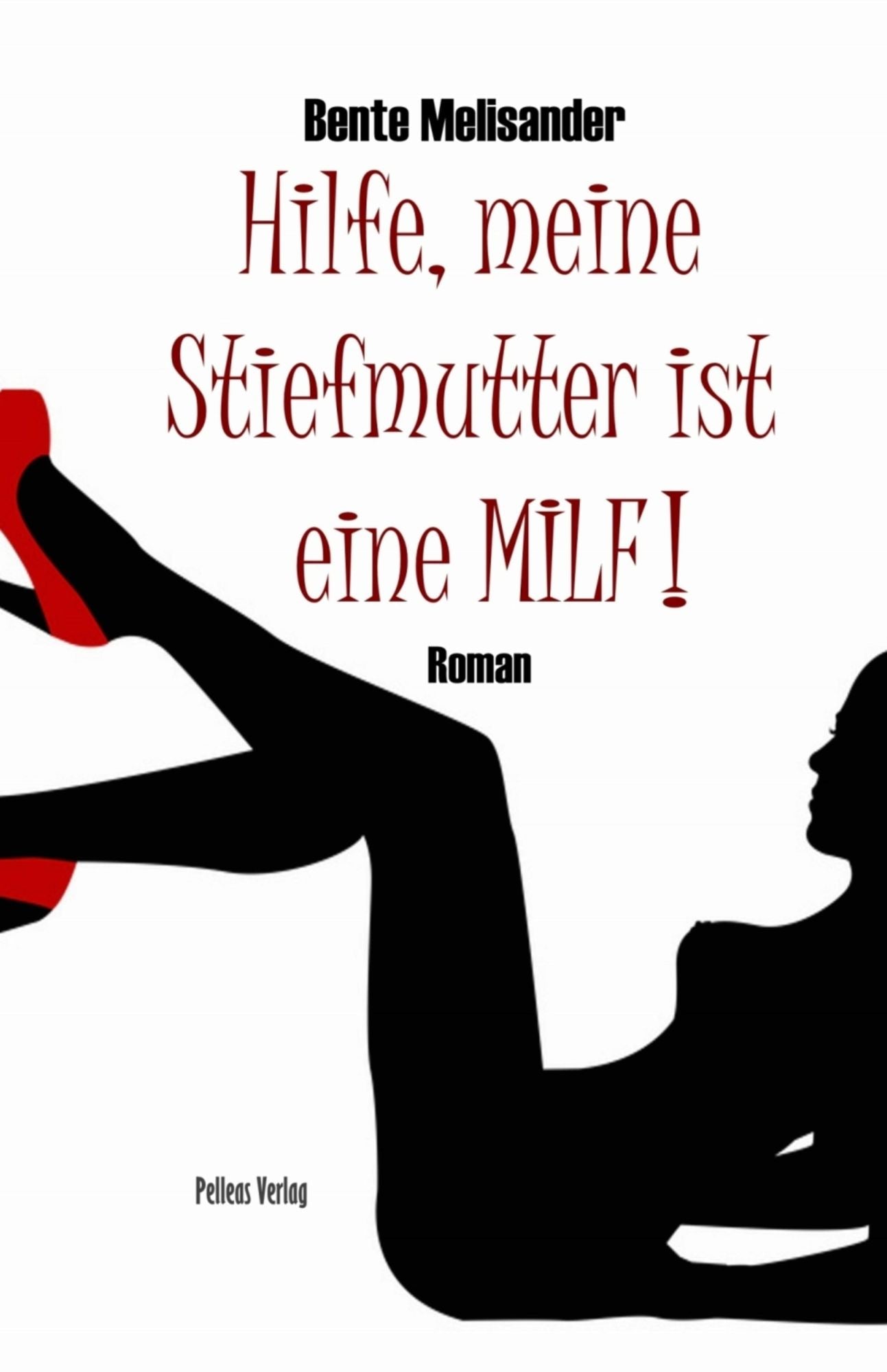 Hilfe, meine Stiefmutter ist eine MILF!: Erotischer Roman