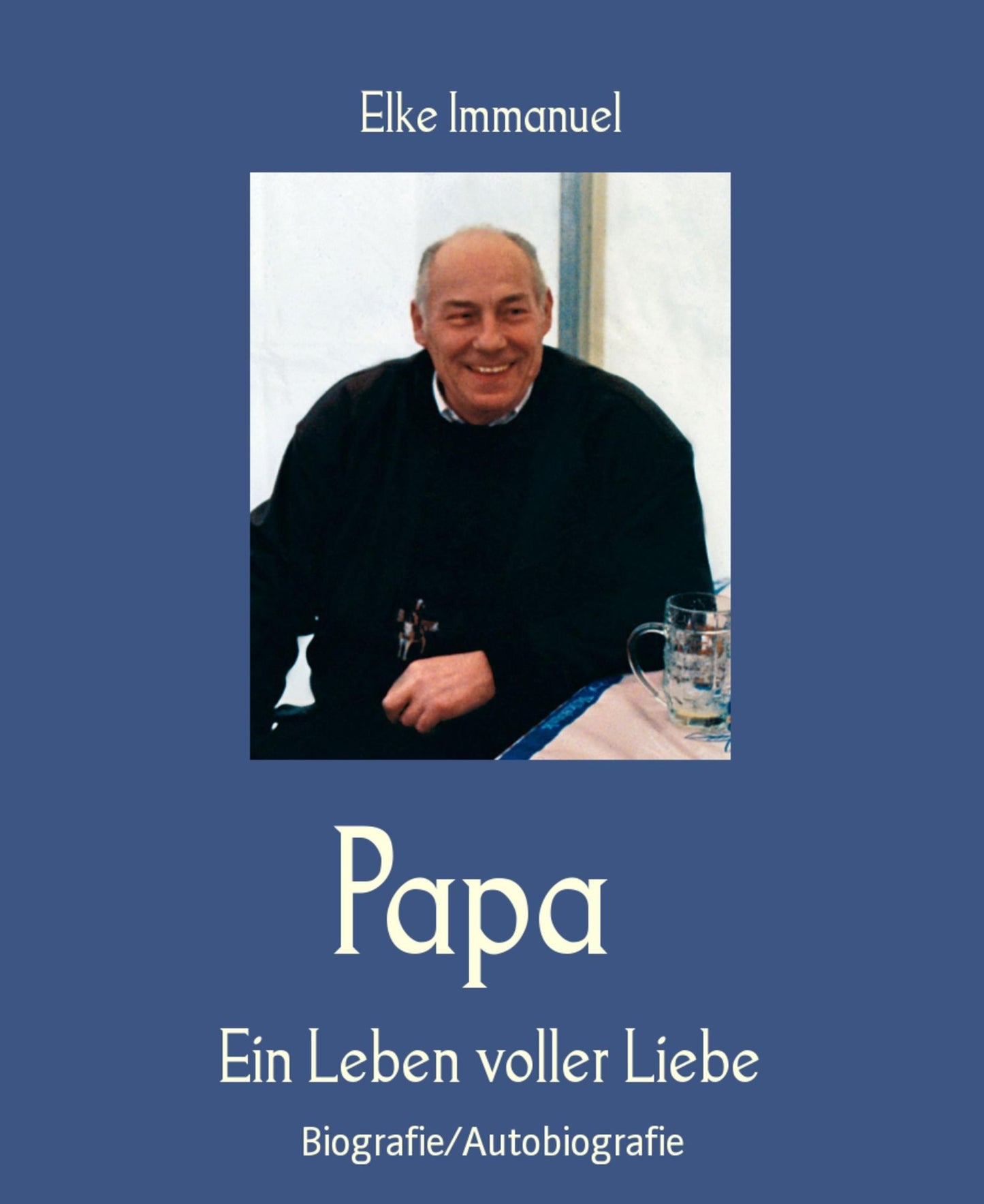 Papa: Ein Leben voller Liebe