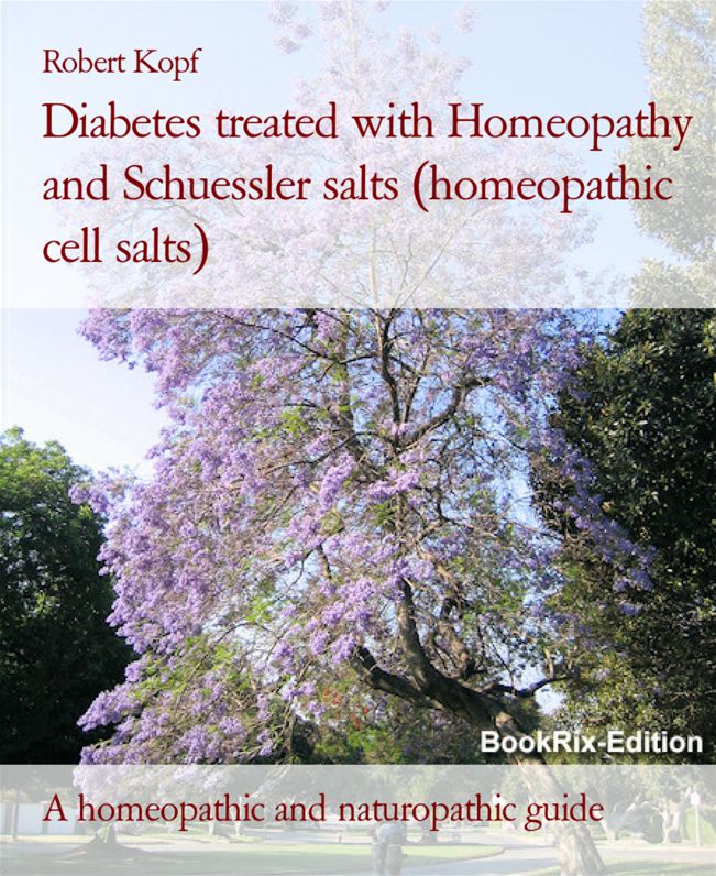 Blood sugar, hyperglycemia - Diabetes treated with Homeopathy, Schuessler salts (homeopathic cell salts) and Acupressure: A homeopathic, naturopathic and biochemical guide