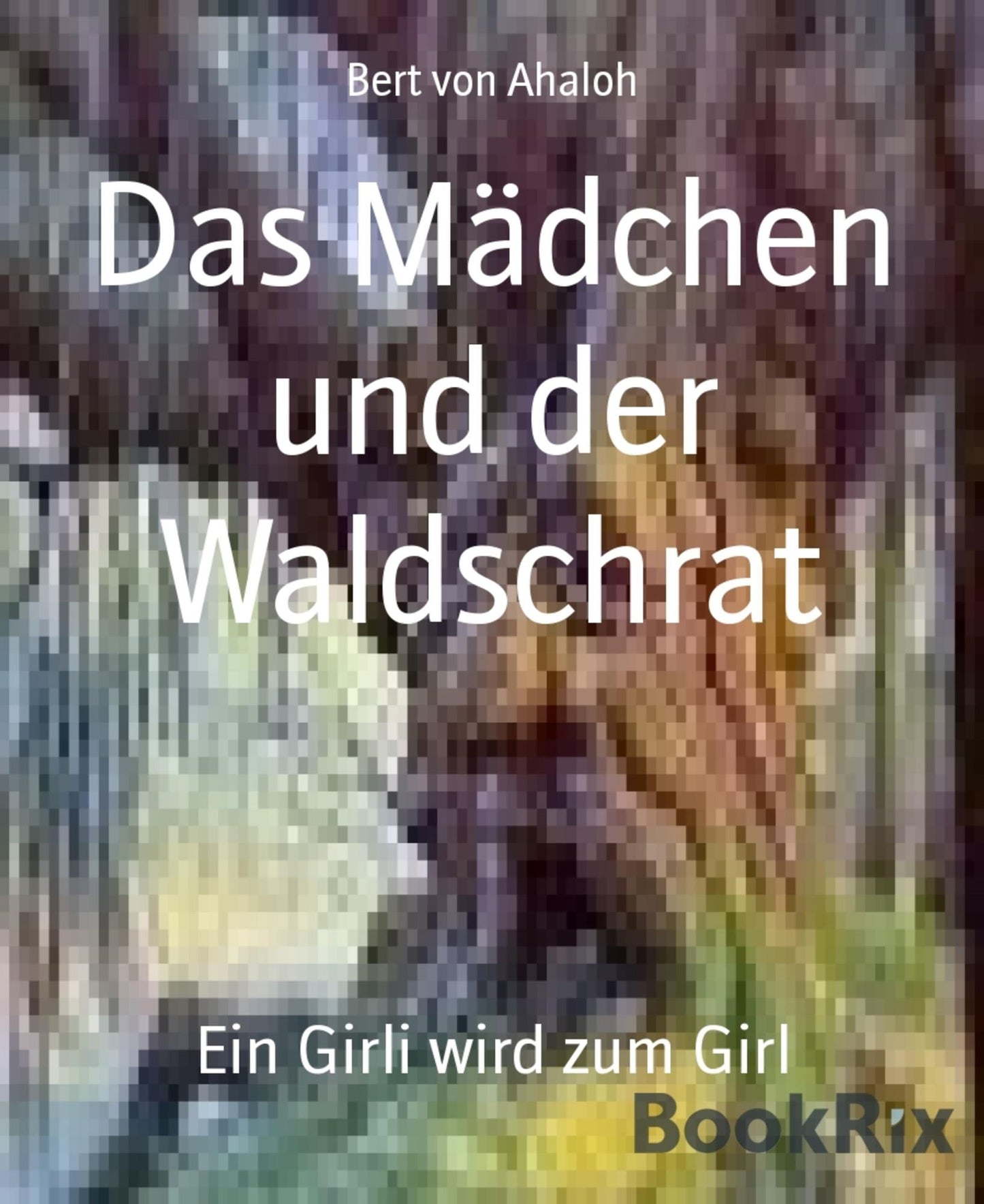 Das Mädchen und der Waldschrat: Ein Girli wird zum Girl