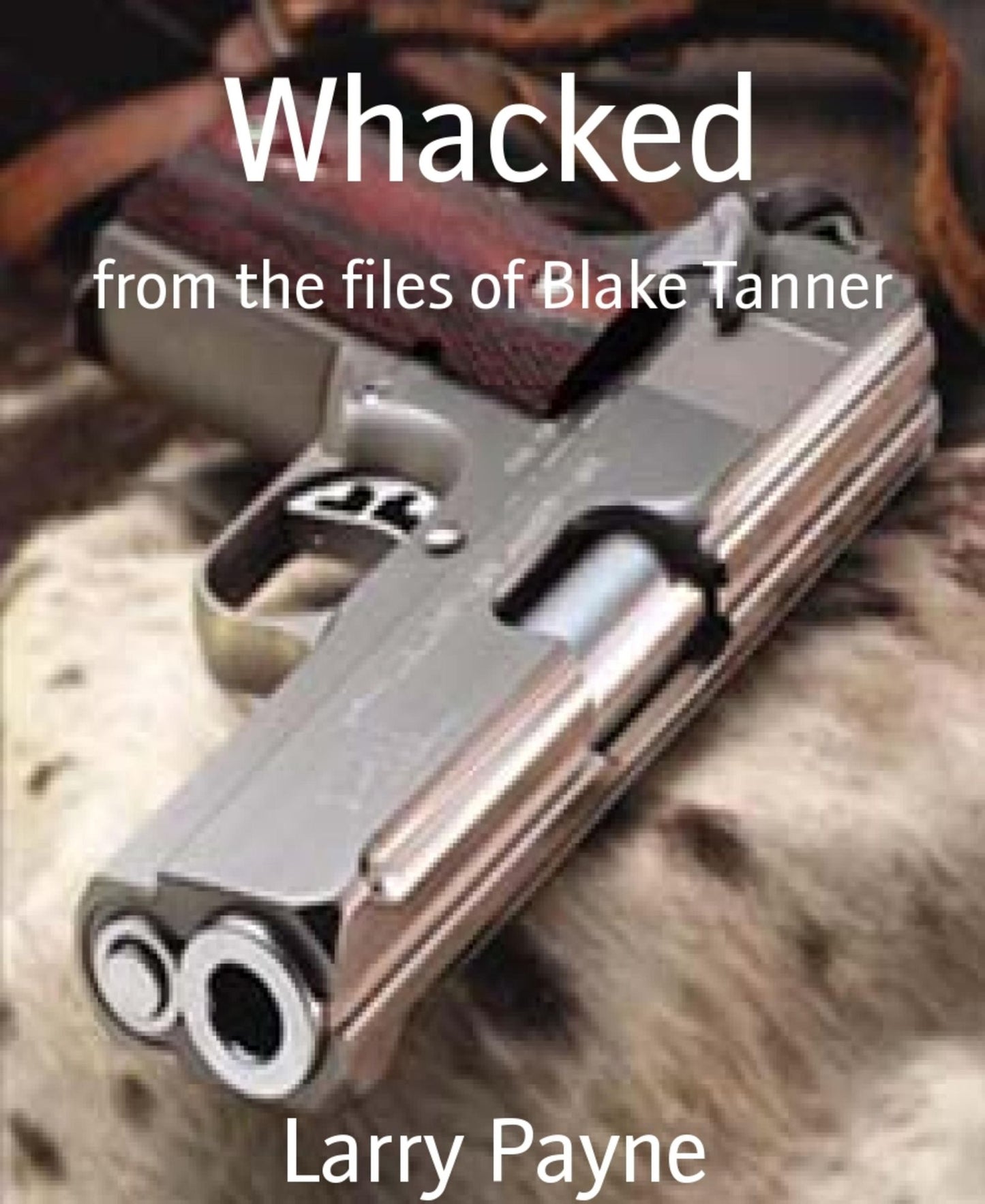 Whacked: from the files of Blake Tanner