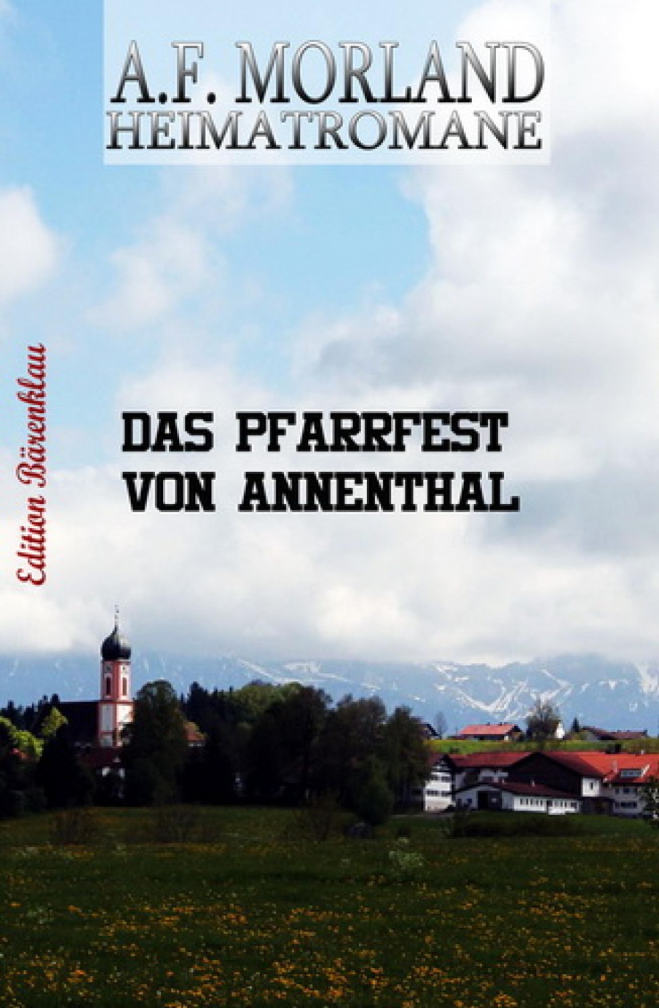Das Pfarrfest von Annenthal: Heimatroman