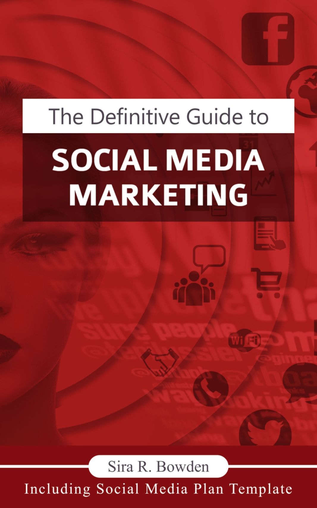 The Definitive Guide To Social Media Marketing: Create a steady and engaging brand
