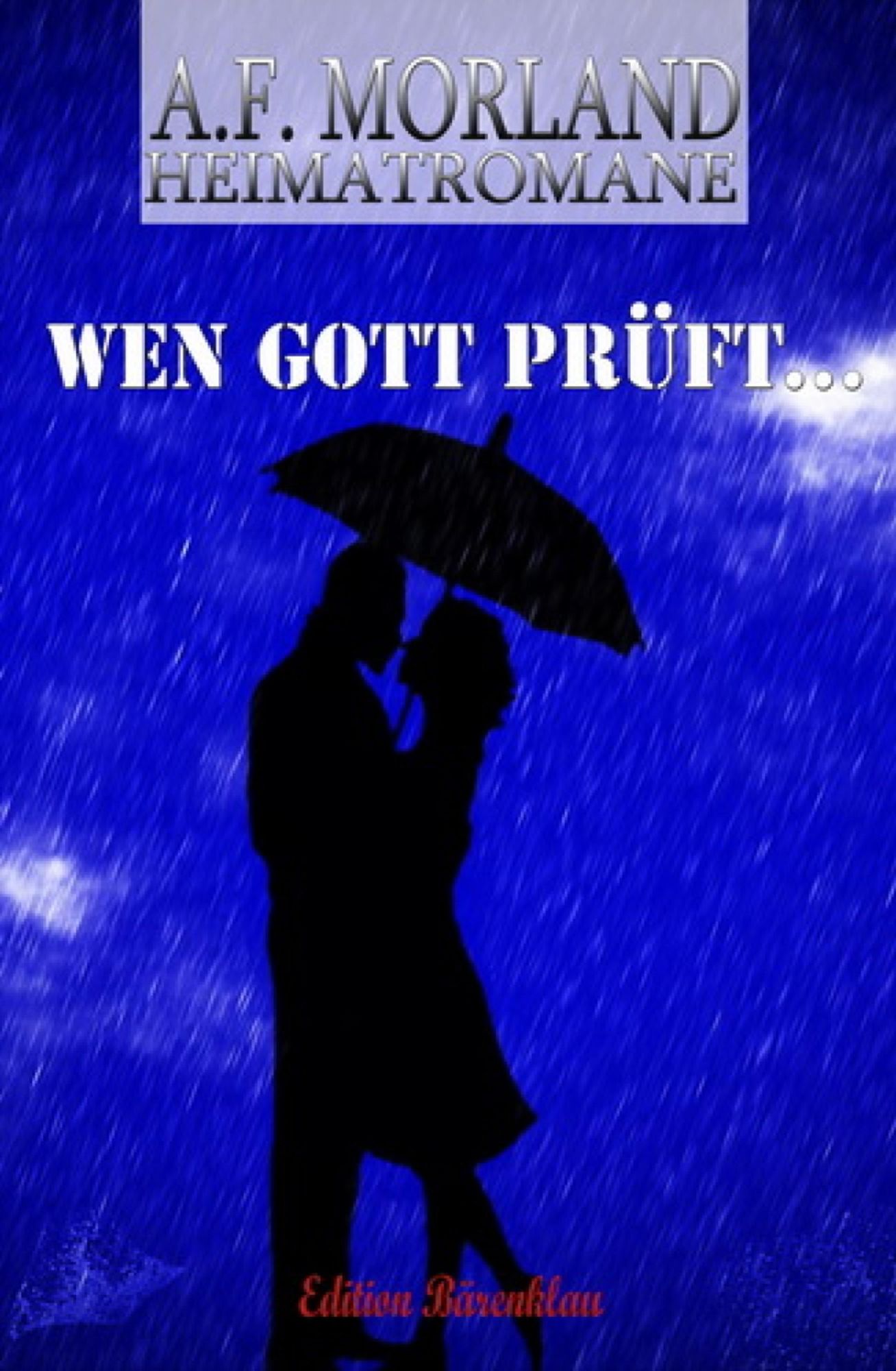 Wen Gott prüft: Heimatroman