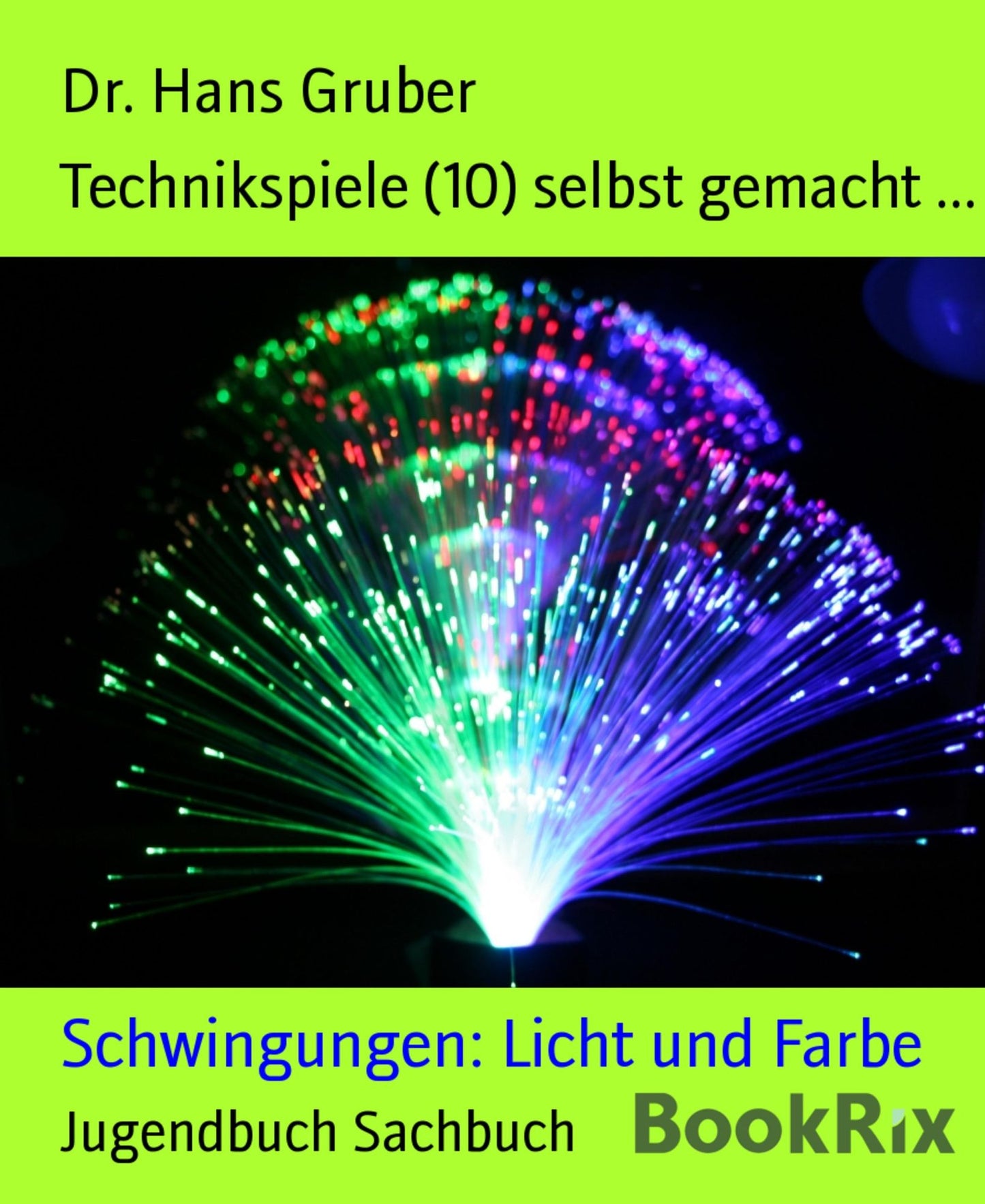 Technikspiele (10) selbst gemacht ...: Schwingungen: Licht und Farbe
