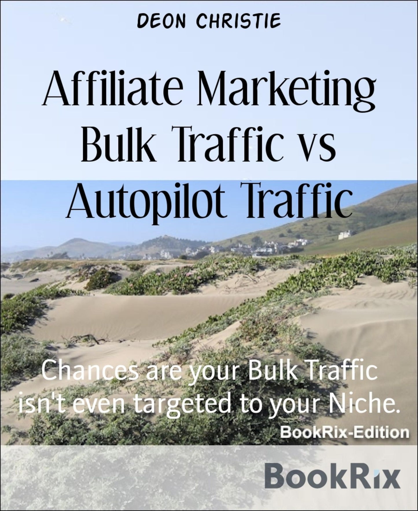 Affiliate Marketing Bulk Traffic vs Autopilot Traffic: Chances are your Bulk Traffic isn't even targeted to your Niche.