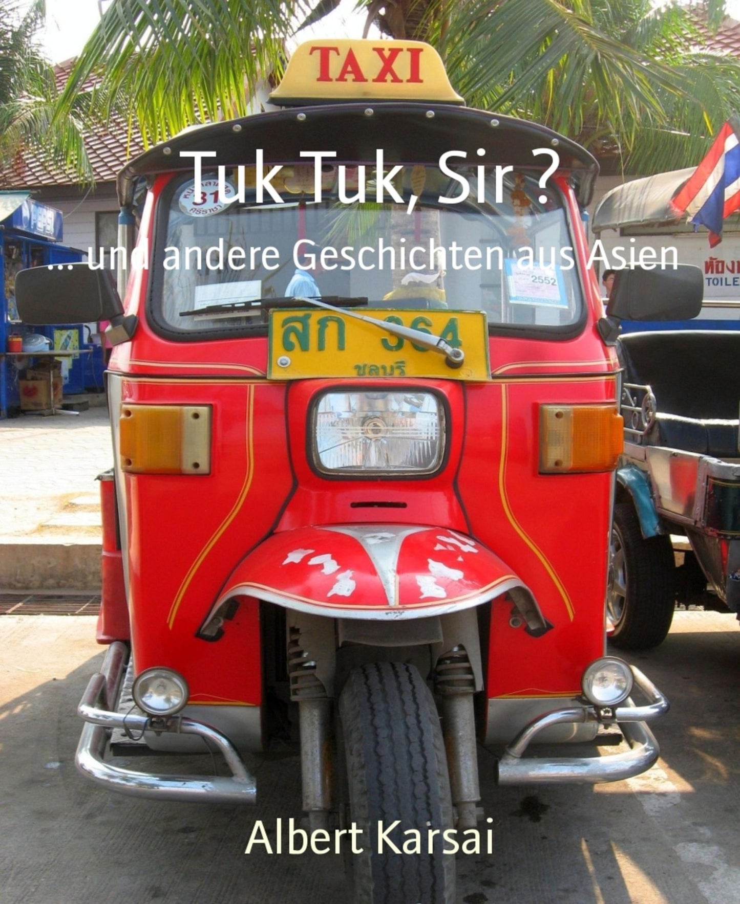 Tuk Tuk, Sir ?: ... und andere Geschichten aus Asien