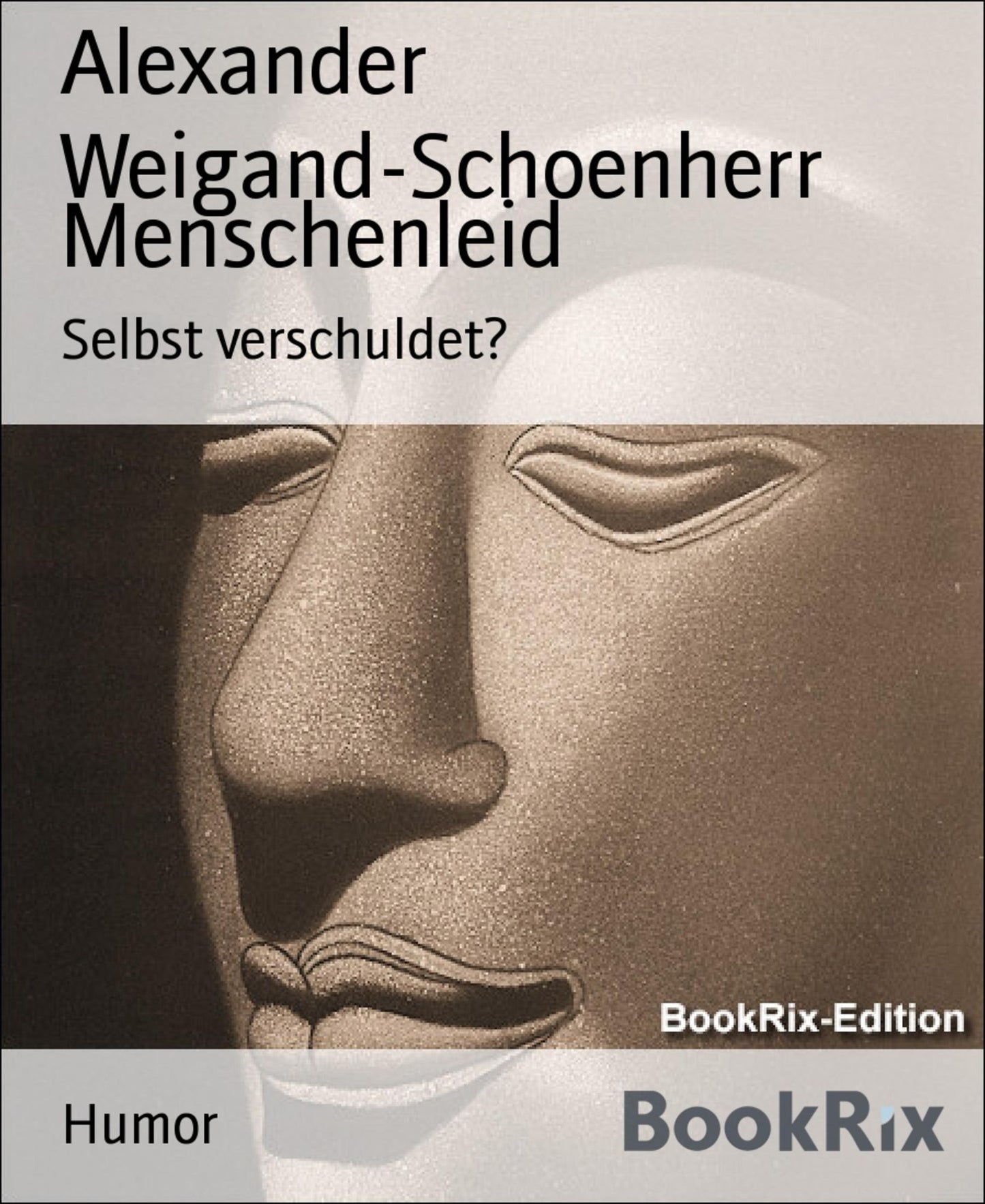 Menschenleid: Selbst verschuldet?