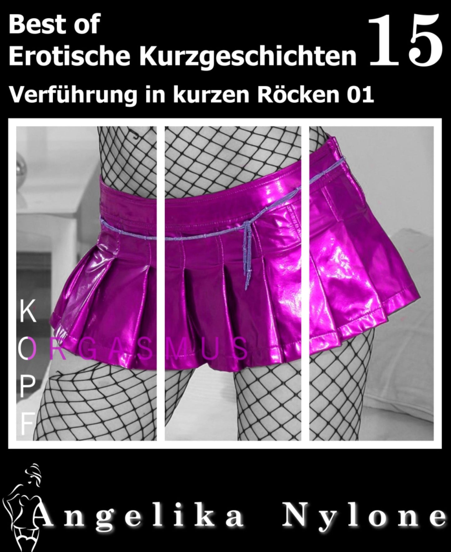 Erotische Kurzgeschichten - Best of 15: Verführung in kurzen Röcken 01