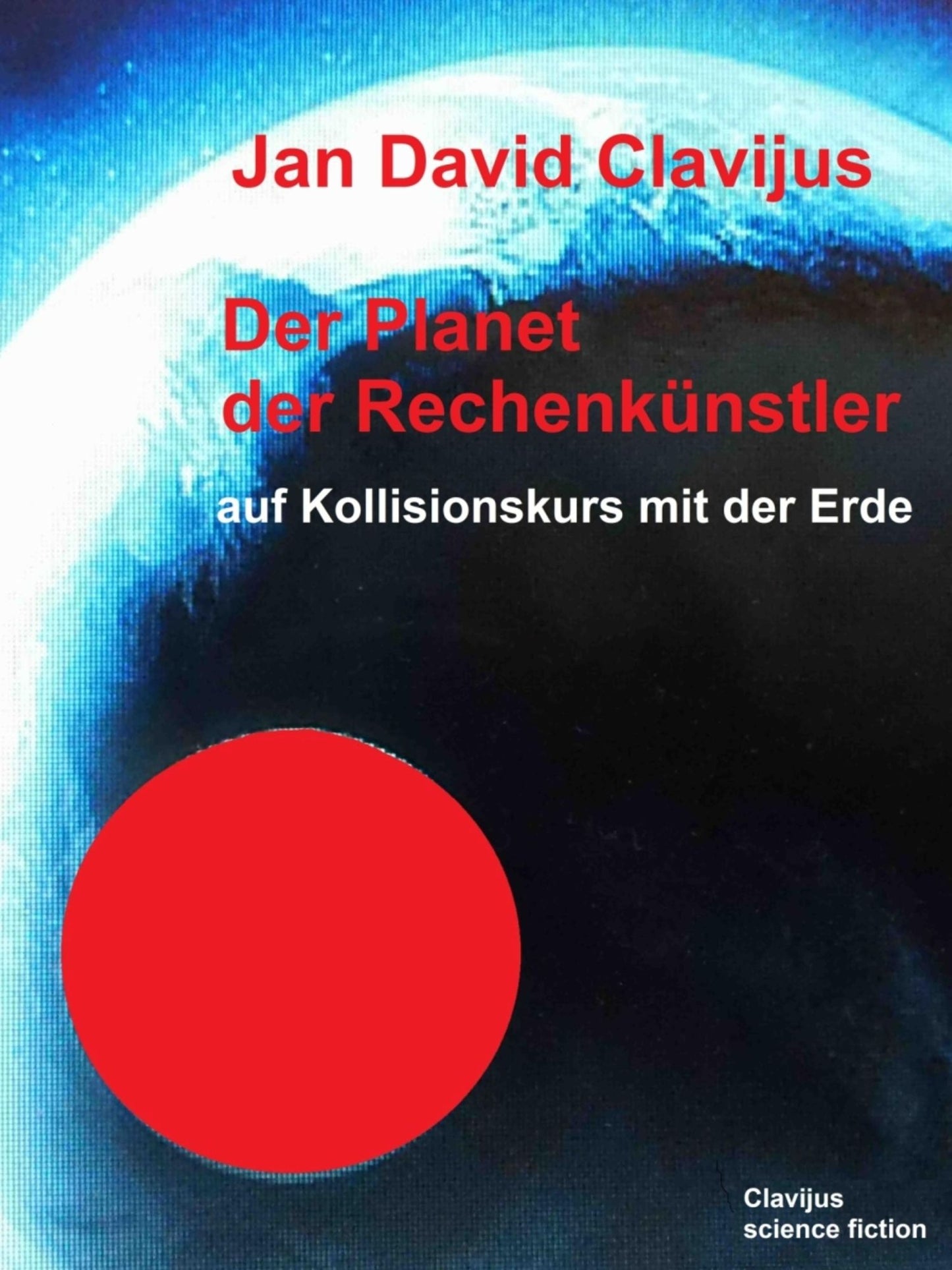 Der Planet der Rechenkünstler auf Kollisionskurs mit der Erde