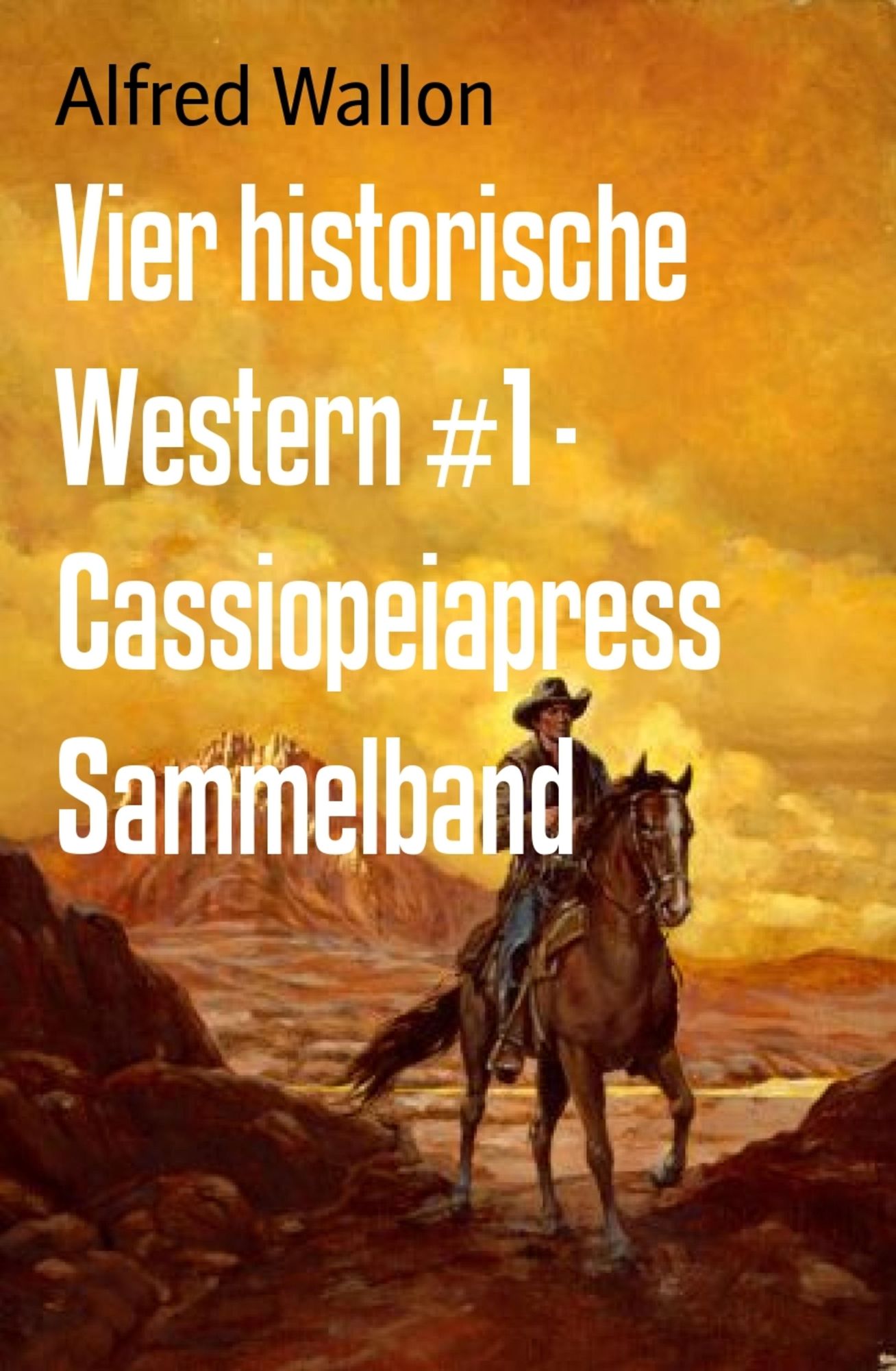Vier historische Western #1: John Gibsons Racheschwur/ Die Rocky Mountain Fur Company/ Die California Expedition/ Kentucky - das gelobte Land