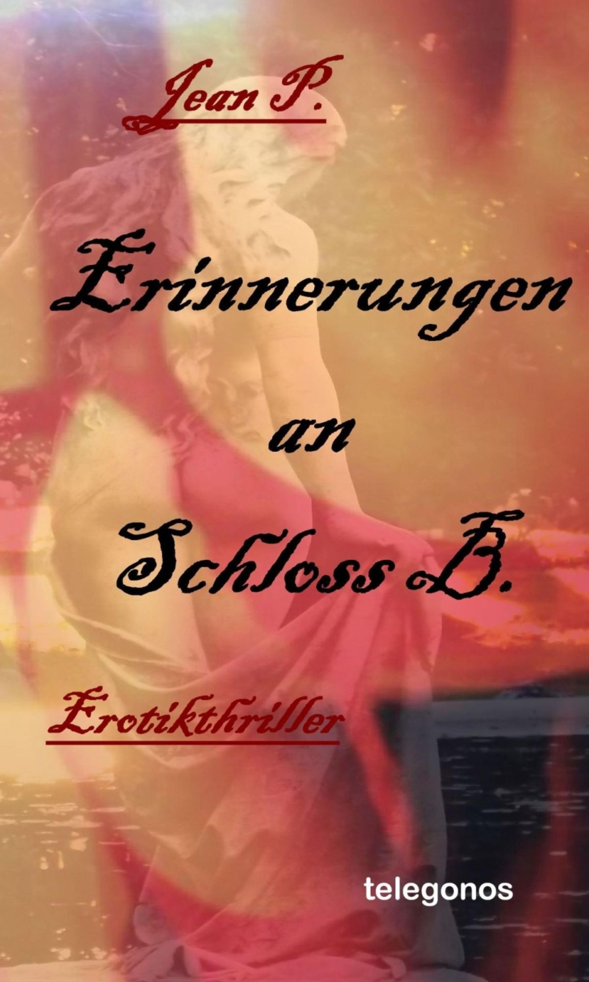 Erinnerungen an Schloss B.: 1. Teil der Schloss B. - Trilogie