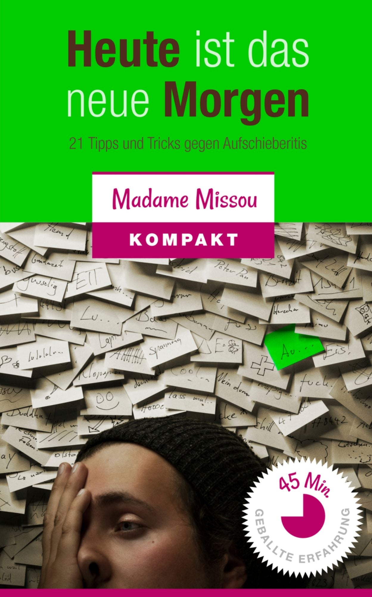 Heute ist das neue Morgen - 21 Tipps und Tricks gegen Aufschieberitis