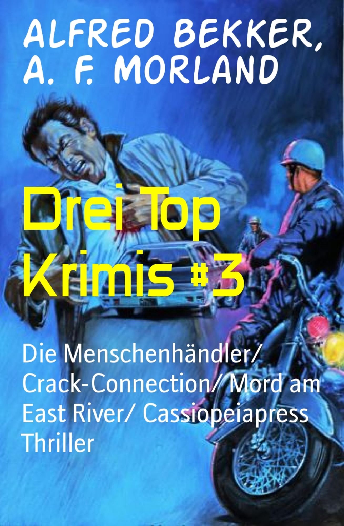 Drei Top Krimis #3: Die Menschenhändler/ Crack-Connection/ Mord am East River/ Cassiopeiapress Thriller