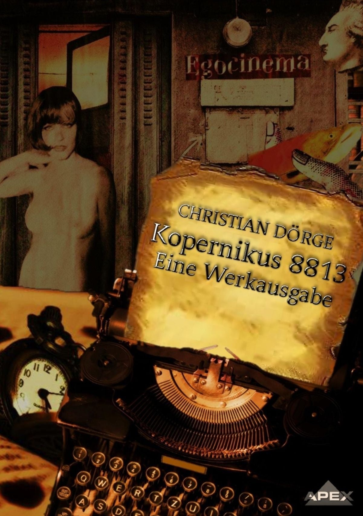 KOPERNIKUS 8813 - EINE WERKAUSGABE: Lyrik, Prosa und Theaterstücke aus den Jahren 1988 bis 2013.