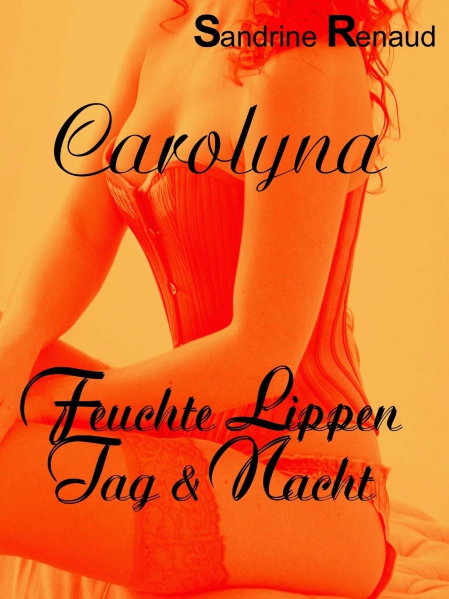 Carolyna: Feuchte Lippen Tag & Nacht