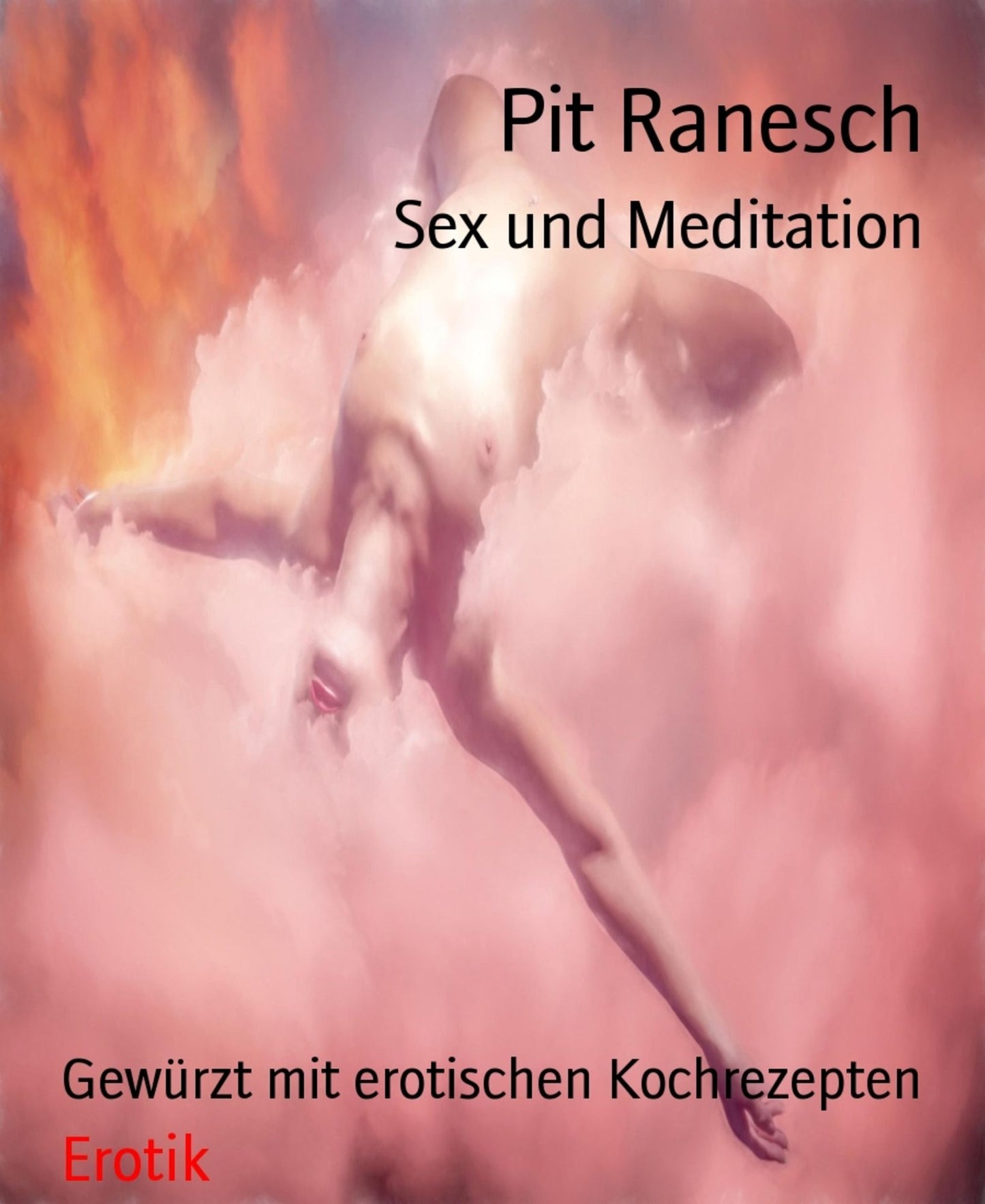 Sex und Meditation: Gewürzt mit erotischen Kochrezepten